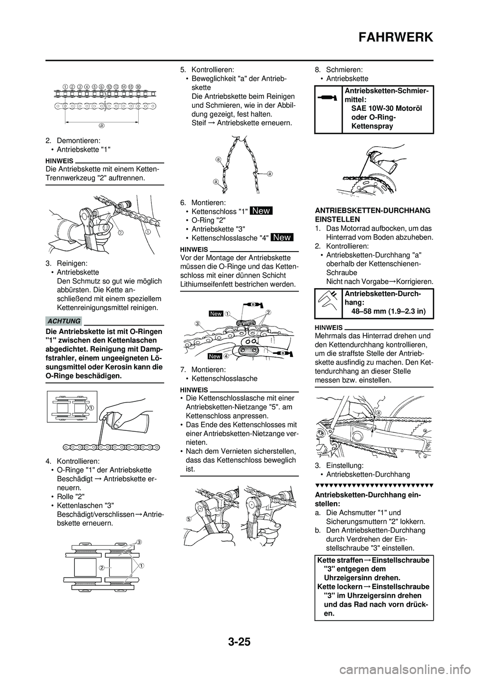 YAMAHA WR 250F 2009 Betriebsanleitungen (in German) 3-25
FAHRWERK
2. Demontieren:• Antriebskette "1"
Die Antriebskette mit einem Ketten-
Trennwerkzeug "2" auftrennen.
3. Reinigen:• AntriebsketteDen Schmutz so gut wie möglich
abbürsten. Die Kette YAMAHA WR 250F 2009 Betriebsanleitungen (in German) 3-25
FAHRWERK
2. Demontieren:• Antriebskette "1"
Die Antriebskette mit einem Ketten-
Trennwerkzeug "2" auftrennen.
3. Reinigen:• AntriebsketteDen Schmutz so gut wie möglich
abbürsten. Die Kette