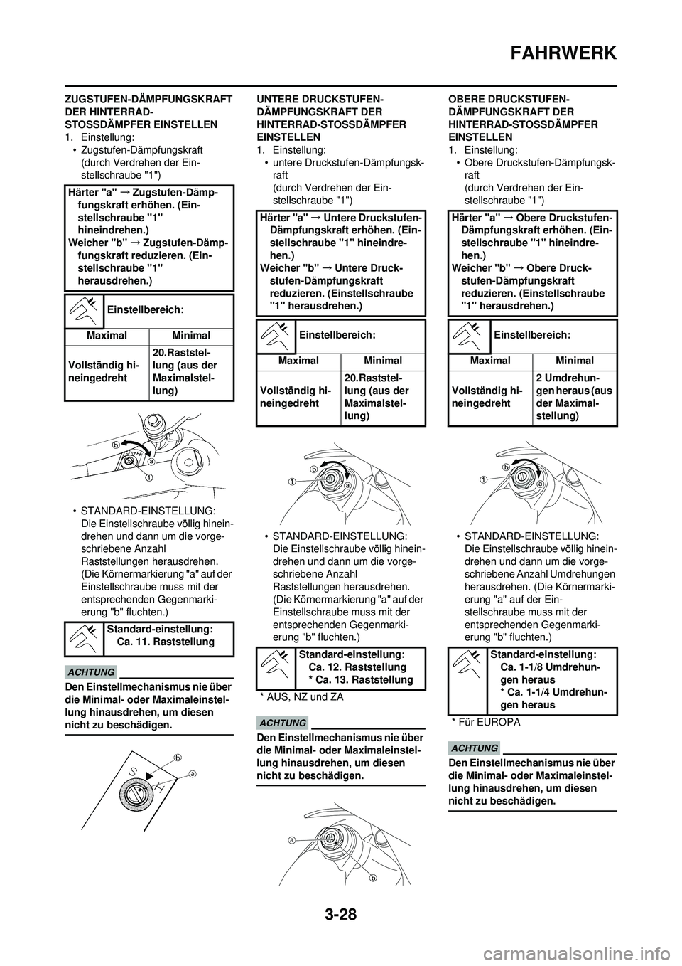 YAMAHA WR 250F 2009 Betriebsanleitungen (in German) 3-28
FAHRWERK
ZUGSTUFEN-DÄMPFUNGSKRAFT
DER HINTERRAD-
STOSSDÄMPFER EINSTELLEN
1. Einstellung:• Zugstufen-Dämpfungskraft(durch Verdrehen der Ein-
stellschraube "1")
• STANDARD-EINSTELLUNG: Die YAMAHA WR 250F 2009 Betriebsanleitungen (in German) 3-28
FAHRWERK
ZUGSTUFEN-DÄMPFUNGSKRAFT
DER HINTERRAD-
STOSSDÄMPFER EINSTELLEN
1. Einstellung:• Zugstufen-Dämpfungskraft(durch Verdrehen der Ein-
stellschraube "1")
• STANDARD-EINSTELLUNG: Die