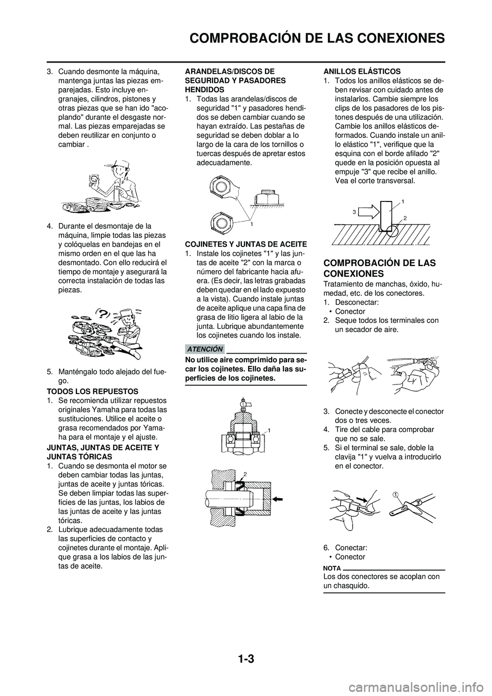 YAMAHA WR 250F 2009 Manuale de Empleo (in Spanish) 1-3
COMPROBACIÓN DE LAS CONEXIONES
3. Cuando desmonte la máquina, mantenga juntas las piezas em-
parejadas. Esto incluye en-
granajes, cilindros, pistones y
otras piezas que se han ido "aco-
plando YAMAHA WR 250F 2009 Manuale de Empleo (in Spanish) 1-3
COMPROBACIÓN DE LAS CONEXIONES
3. Cuando desmonte la máquina, mantenga juntas las piezas em-
parejadas. Esto incluye en-
granajes, cilindros, pistones y
otras piezas que se han ido "aco-
plando