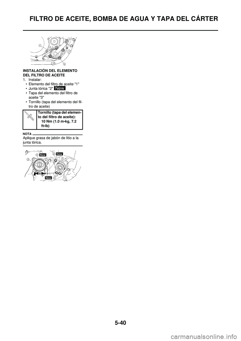 YAMAHA WR 250F 2009  Manuale de Empleo (in Spanish) 5-40
FILTRO DE ACEITE, BOMBA DE AGUA Y TAPA DEL CÁRTER
INSTALACIÓN DEL ELEMENTO 
DEL FILTRO DE ACEITE
1. Instalar:• Elemento del filtro de aceite "1"
• Junta tórica "2" 
• Tapa del elemento d