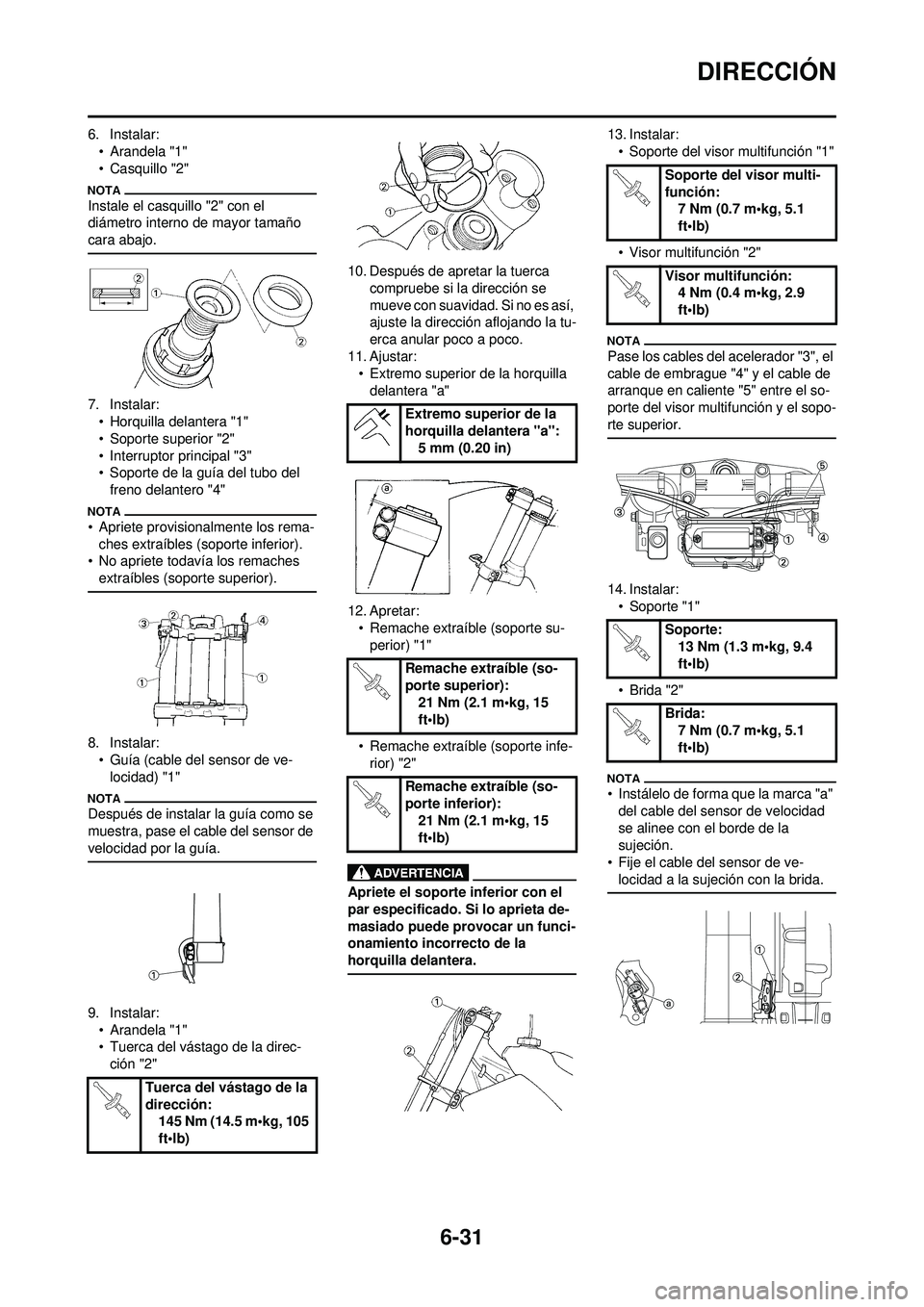YAMAHA WR 250F 2009  Manuale de Empleo (in Spanish) 6-31
DIRECCIÓN
6. Instalar:• Arandela "1"
• Casquillo "2"
Instale el casquillo "2" con el 
diámetro interno de mayor tamaño 
cara abajo.
7. Instalar:• Horquilla delantera "1"
• Soporte supe