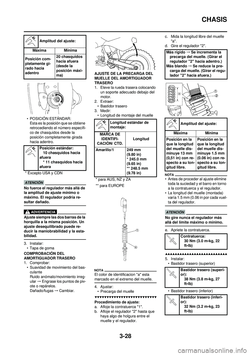 YAMAHA WR 250F 2009  Manuale de Empleo (in Spanish) 3-28
CHASIS
• POSICIÓN ESTÁNDAR:Esta es la posición que se obtiene 
retrocediendo el número específi-
co de chasquidos desde la 
posición completamente girada 
hacia adentro.
No fuerce el regu