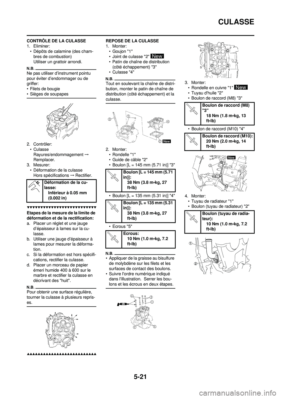 YAMAHA WR 250F 2009 Notices Demploi (in French) 5-21
CULASSE
CONTRÔLE DE LA CULASSE
1. Eliminer:• Dépôts de calamine (des cham-bres de combustion)
Utiliser un grattoir arrondi.
Ne pas utiliser d’instrument pointu
pour éviter d’endommager YAMAHA WR 250F 2009 Notices Demploi (in French) 5-21
CULASSE
CONTRÔLE DE LA CULASSE
1. Eliminer:• Dépôts de calamine (des cham-bres de combustion)
Utiliser un grattoir arrondi.
Ne pas utiliser d’instrument pointu
pour éviter d’endommager