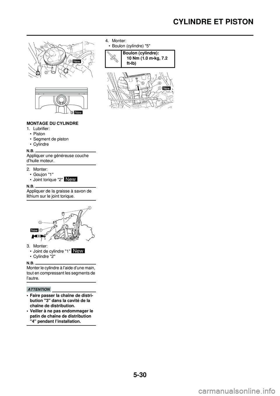 YAMAHA WR 250F 2009 Notices Demploi (in French) 5-30
CYLINDRE ET PISTON
MONTAGE DU CYLINDRE
1. Lubrifier:•Piston
• Segment de piston
•Cylindre
Appliquer une généreuse couche
d’huile moteur.
2. Monter:
•Goujon "1"
• Joint torique "2" YAMAHA WR 250F 2009 Notices Demploi (in French) 5-30
CYLINDRE ET PISTON
MONTAGE DU CYLINDRE
1. Lubrifier:•Piston
• Segment de piston
•Cylindre
Appliquer une généreuse couche
d’huile moteur.
2. Monter:
•Goujon "1"
• Joint torique "2"