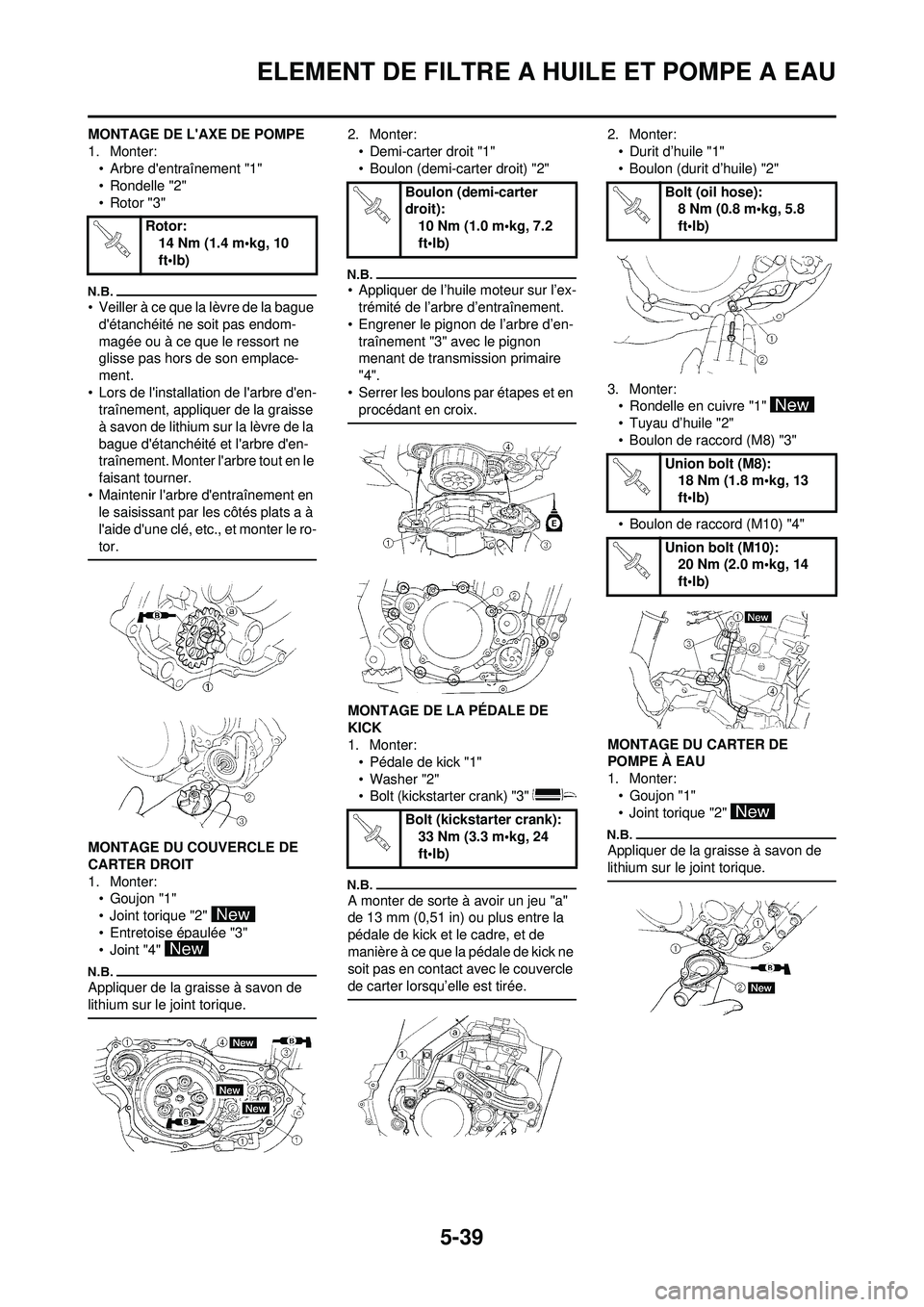 YAMAHA WR 250F 2009 Notices Demploi (in French) 5-39
ELEMENT DE FILTRE A HUILE ET POMPE A EAU
MONTAGE DE LAXE DE POMPE
1. Monter:
• Arbre dentraînement "1"
• Rondelle "2"
• Rotor "3"
• Veiller à ce que la lèvre de la bague détanchéi YAMAHA WR 250F 2009 Notices Demploi (in French) 5-39
ELEMENT DE FILTRE A HUILE ET POMPE A EAU
MONTAGE DE LAXE DE POMPE
1. Monter:
• Arbre dentraînement "1"
• Rondelle "2"
• Rotor "3"
• Veiller à ce que la lèvre de la bague détanchéi