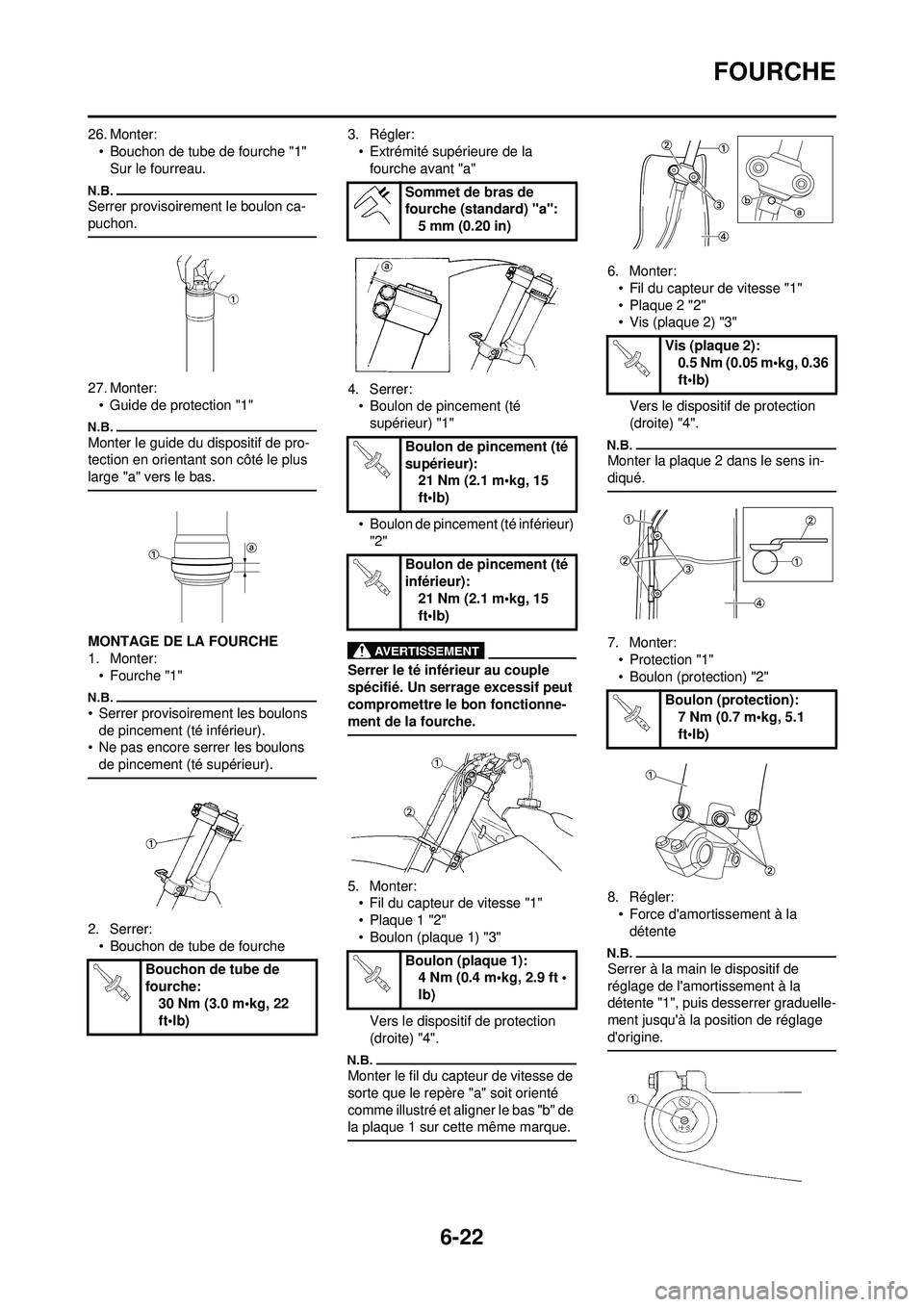YAMAHA WR 250F 2009  Notices Demploi (in French) 6-22
FOURCHE
26. Monter:• Bouchon de tube de fourche "1"Sur le fourreau.
Serrer provisoirement le boulon ca-
puchon.
27. Monter:• Guide de protection "1" 
Monter le guide du dispositif de pro-
tec