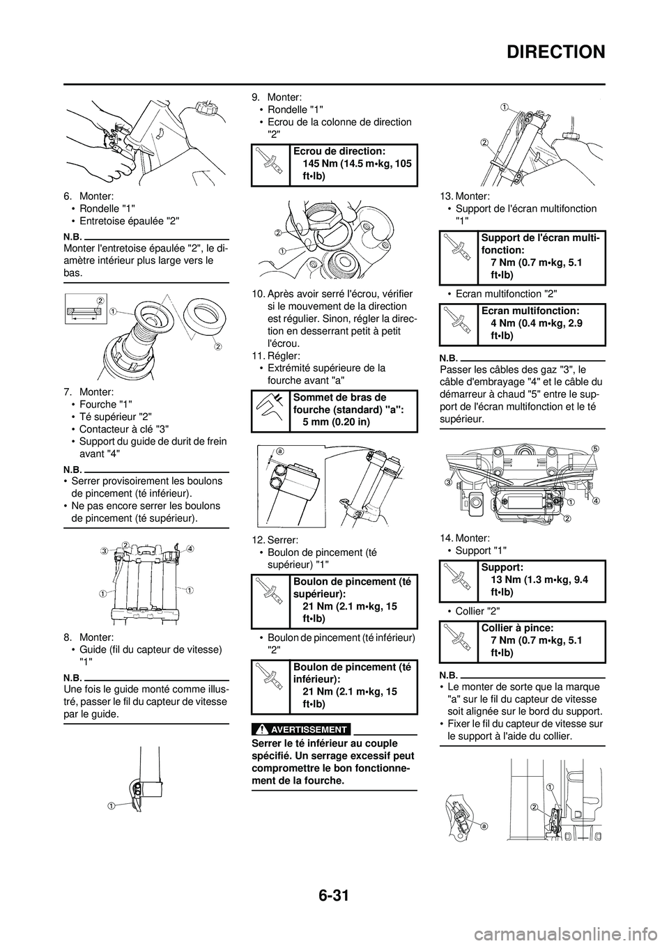 YAMAHA WR 250F 2009  Notices Demploi (in French) 6-31
DIRECTION
6. Monter:• Rondelle "1"
• Entretoise épaulée "2"
Monter lentretoise épaulée "2", le di-
amètre intérieur plus large vers le 
bas.
7. Monter:•Fourche "1"
• Té supérieur
