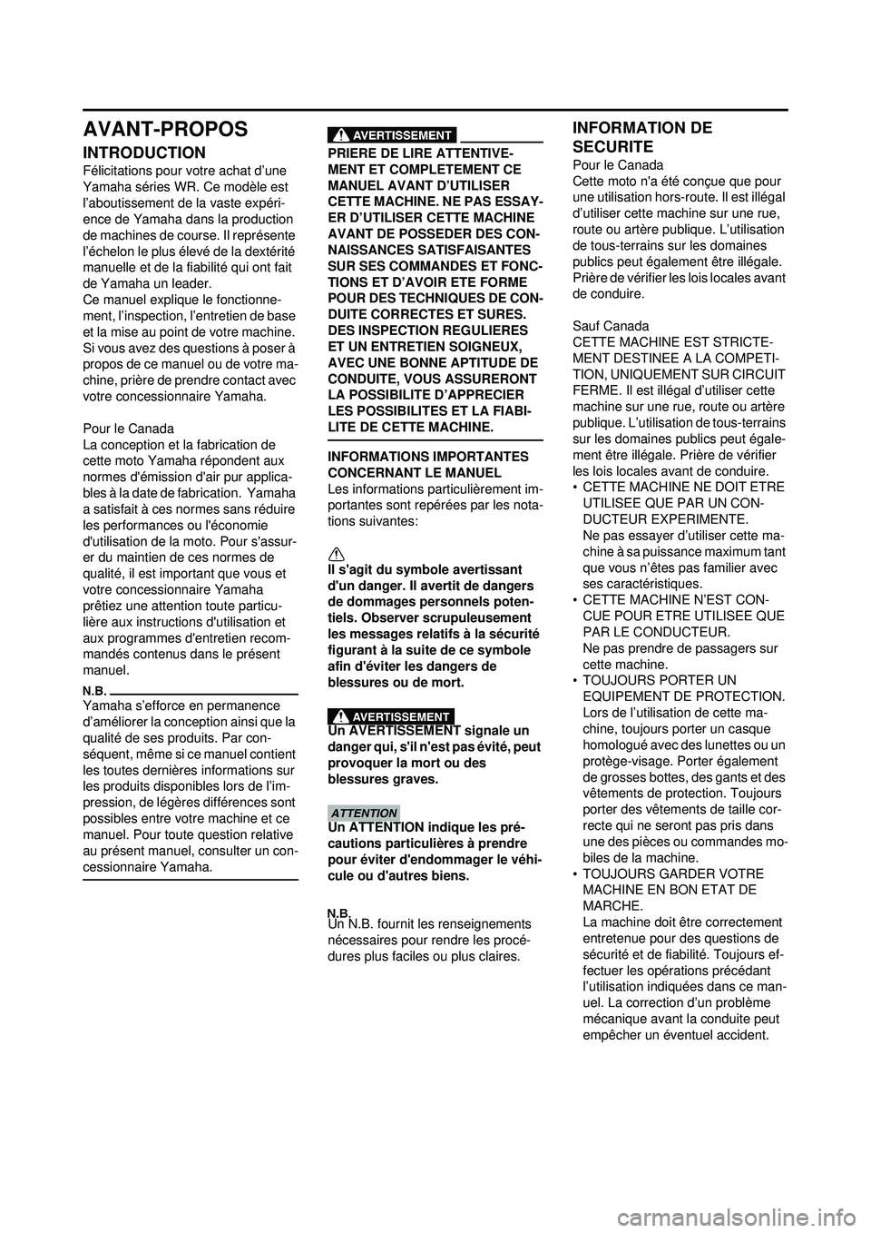 YAMAHA WR 250F 2009  Notices Demploi (in French) AVANT-PROPOS
INTRODUCTION
Félicitations pour votre achat d’une 
Yamaha séries WR. Ce modèle est 
l’aboutissement de la vaste expéri-
ence de Yamaha dans la production 
de machines de course. I