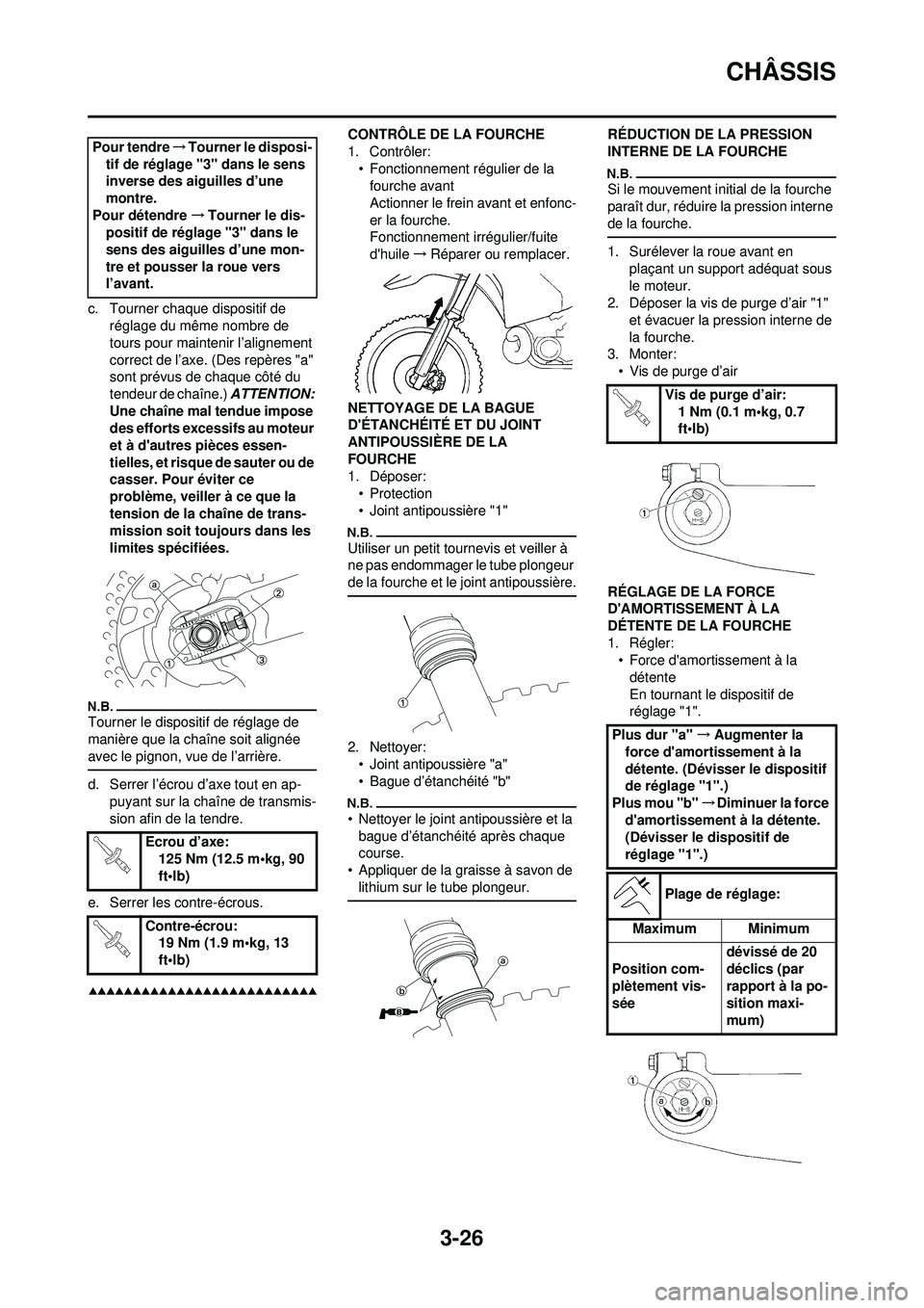 YAMAHA WR 250F 2009 Notices Demploi (in French) 3-26
CHÂSSIS
c. Tourner chaque dispositif de réglage du même nombre de
tours pour maintenir l’alignement
correct de l’axe. (Des repères "a"
sont prévus de chaque côté du
tendeur de chaà YAMAHA WR 250F 2009 Notices Demploi (in French) 3-26
CHÂSSIS
c. Tourner chaque dispositif de réglage du même nombre de
tours pour maintenir l’alignement
correct de l’axe. (Des repères "a"
sont prévus de chaque côté du
tendeur de chaÃ