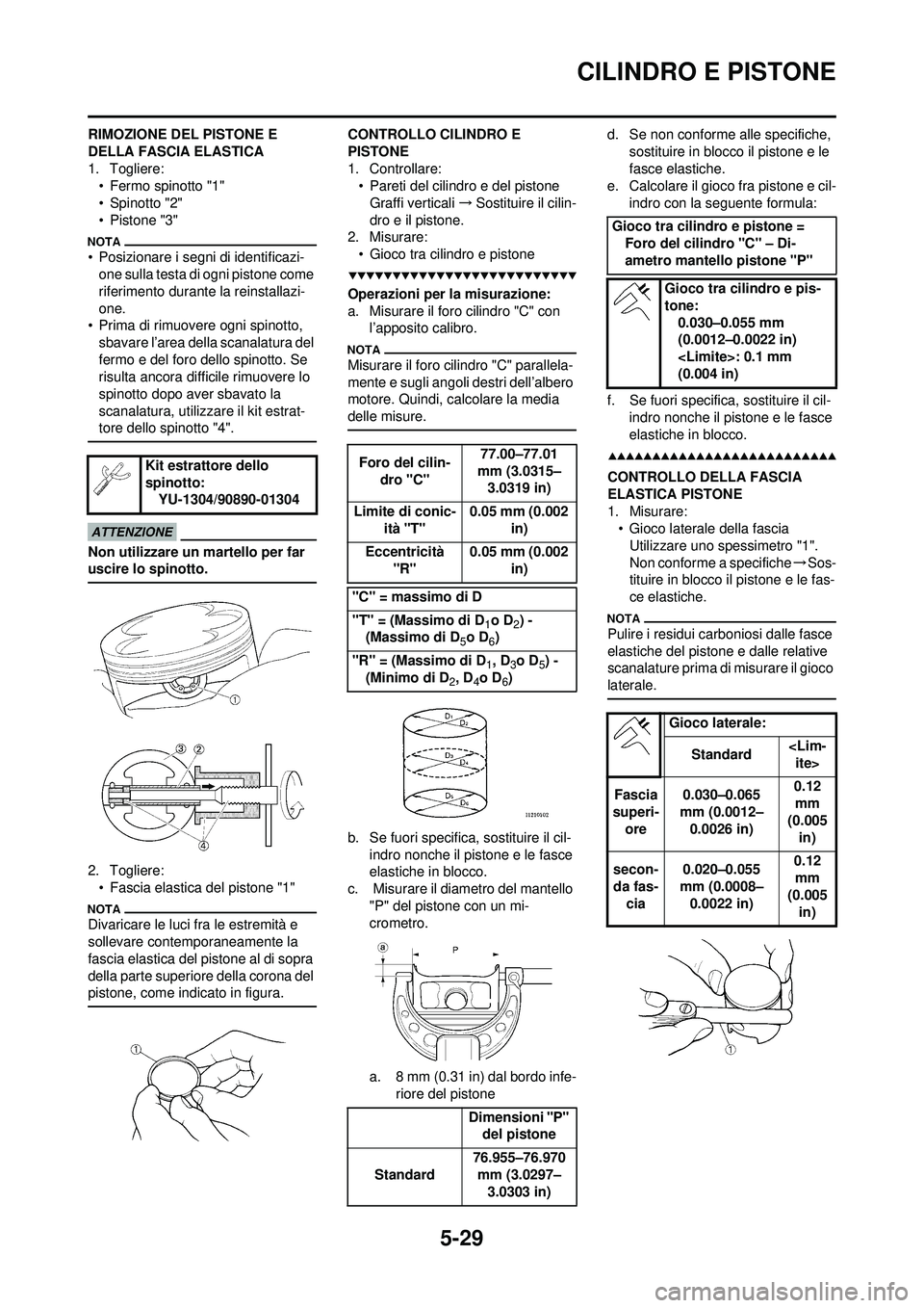 YAMAHA WR 250F 2009 Manuale duso (in Italian) 5-29
CILINDRO E PISTONE
RIMOZIONE DEL PISTONE E
DELLA FASCIA ELASTICA
1. Togliere:• Fermo spinotto "1"
• Spinotto "2"
• Pistone "3"
• Posizionare i segni di identificazi-one sulla testa di og YAMAHA WR 250F 2009 Manuale duso (in Italian) 5-29
CILINDRO E PISTONE
RIMOZIONE DEL PISTONE E
DELLA FASCIA ELASTICA
1. Togliere:• Fermo spinotto "1"
• Spinotto "2"
• Pistone "3"
• Posizionare i segni di identificazi-one sulla testa di og