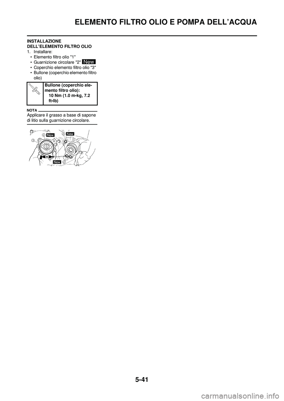 YAMAHA WR 250F 2009 Manuale duso (in Italian) 5-41
ELEMENTO FILTRO OLIO E POMPA DELL’ACQUA
INSTALLAZIONE
DELL’ELEMENTO FILTRO OLIO
1. Installare:• Elemento filtro olio "1"
• Guarnizione circolare "2"
• Coperchio elemento filtro olio " YAMAHA WR 250F 2009 Manuale duso (in Italian) 5-41
ELEMENTO FILTRO OLIO E POMPA DELL’ACQUA
INSTALLAZIONE
DELL’ELEMENTO FILTRO OLIO
1. Installare:• Elemento filtro olio "1"
• Guarnizione circolare "2"
• Coperchio elemento filtro olio "