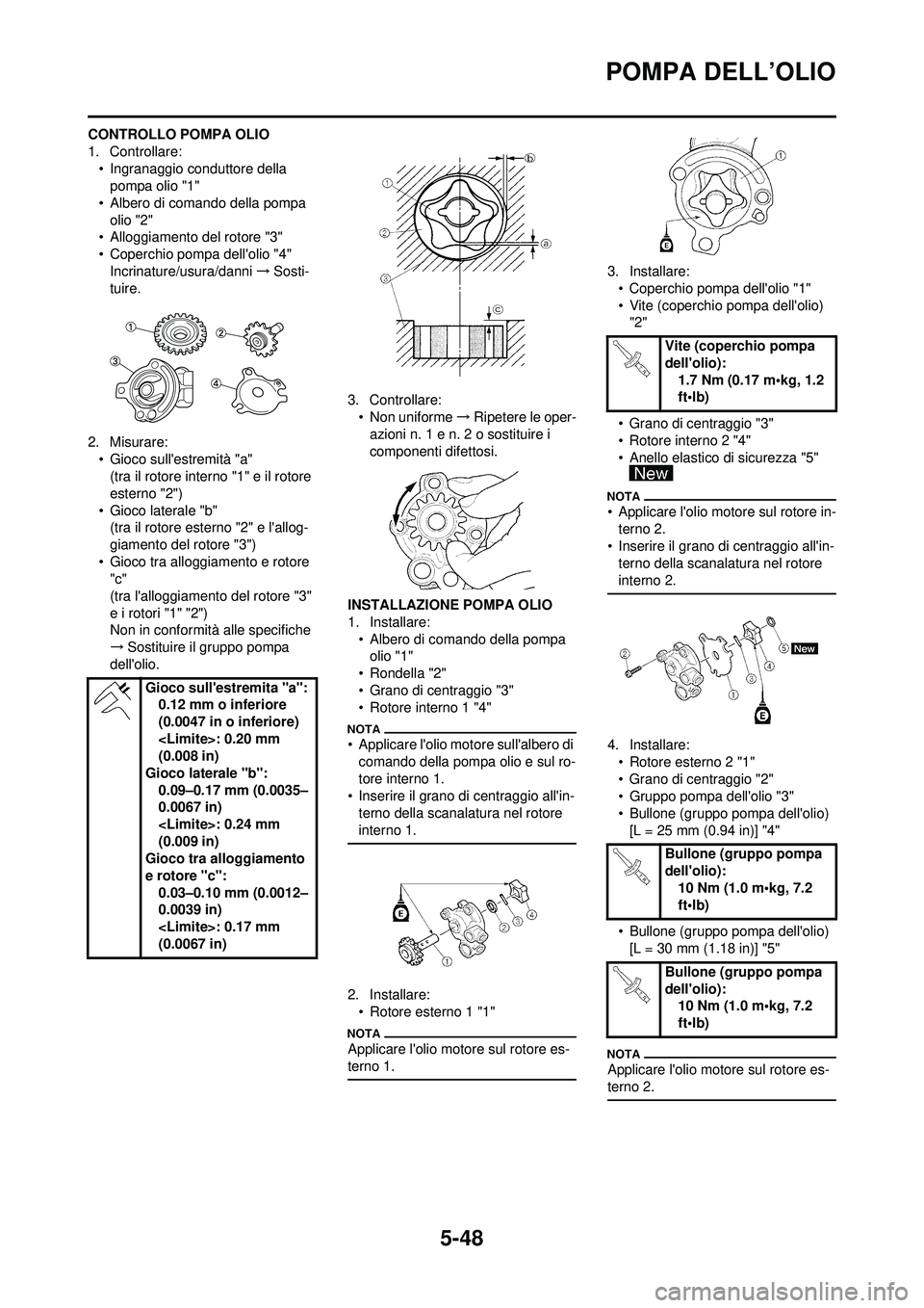 YAMAHA WR 250F 2009 Manuale duso (in Italian) 5-48
POMPA DELL’OLIO
CONTROLLO POMPA OLIO
1. Controllare:• Ingranaggio conduttore della pompa olio "1"
• Albero di comando della pompa olio "2"
• Alloggiamento del rotore "3"
• Coperchio po YAMAHA WR 250F 2009 Manuale duso (in Italian) 5-48
POMPA DELL’OLIO
CONTROLLO POMPA OLIO
1. Controllare:• Ingranaggio conduttore della pompa olio "1"
• Albero di comando della pompa olio "2"
• Alloggiamento del rotore "3"
• Coperchio po