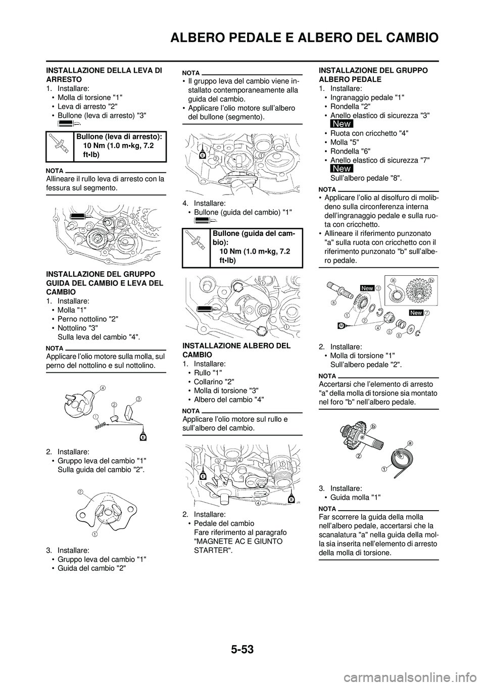 YAMAHA WR 250F 2009 Manuale duso (in Italian) 5-53
ALBERO PEDALE E ALBERO DEL CAMBIO
INSTALLAZIONE DELLA LEVA DI
ARRESTO
1. Installare:
• Molla di torsione "1"
• Leva di arresto "2"
• Bullone (leva di arresto) "3"
Allineare il rullo leva YAMAHA WR 250F 2009 Manuale duso (in Italian) 5-53
ALBERO PEDALE E ALBERO DEL CAMBIO
INSTALLAZIONE DELLA LEVA DI
ARRESTO
1. Installare:
• Molla di torsione "1"
• Leva di arresto "2"
• Bullone (leva di arresto) "3"
Allineare il rullo leva