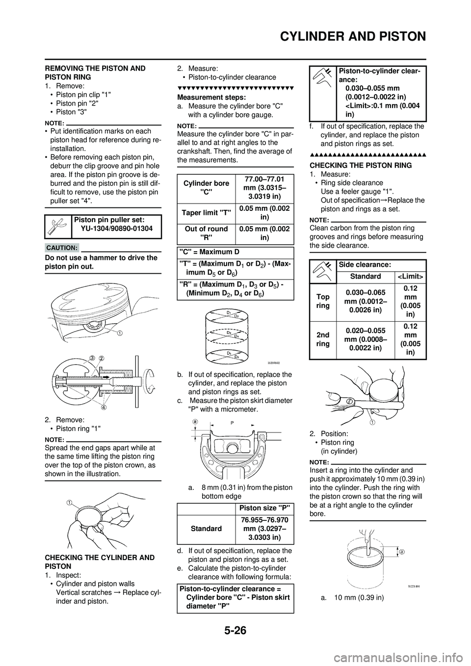 YAMAHA WR 250F 2008 Owners Manual 5-26
CYLINDER AND PISTON
REMOVING THE PISTON AND
PISTON RING
1. Remove:• Piston pin clip "1"
• Piston pin "2"
• Piston "3"
• Put identification marks on each piston head for reference during YAMAHA WR 250F 2008 Owners Manual 5-26
CYLINDER AND PISTON
REMOVING THE PISTON AND
PISTON RING
1. Remove:• Piston pin clip "1"
• Piston pin "2"
• Piston "3"
• Put identification marks on each piston head for reference during