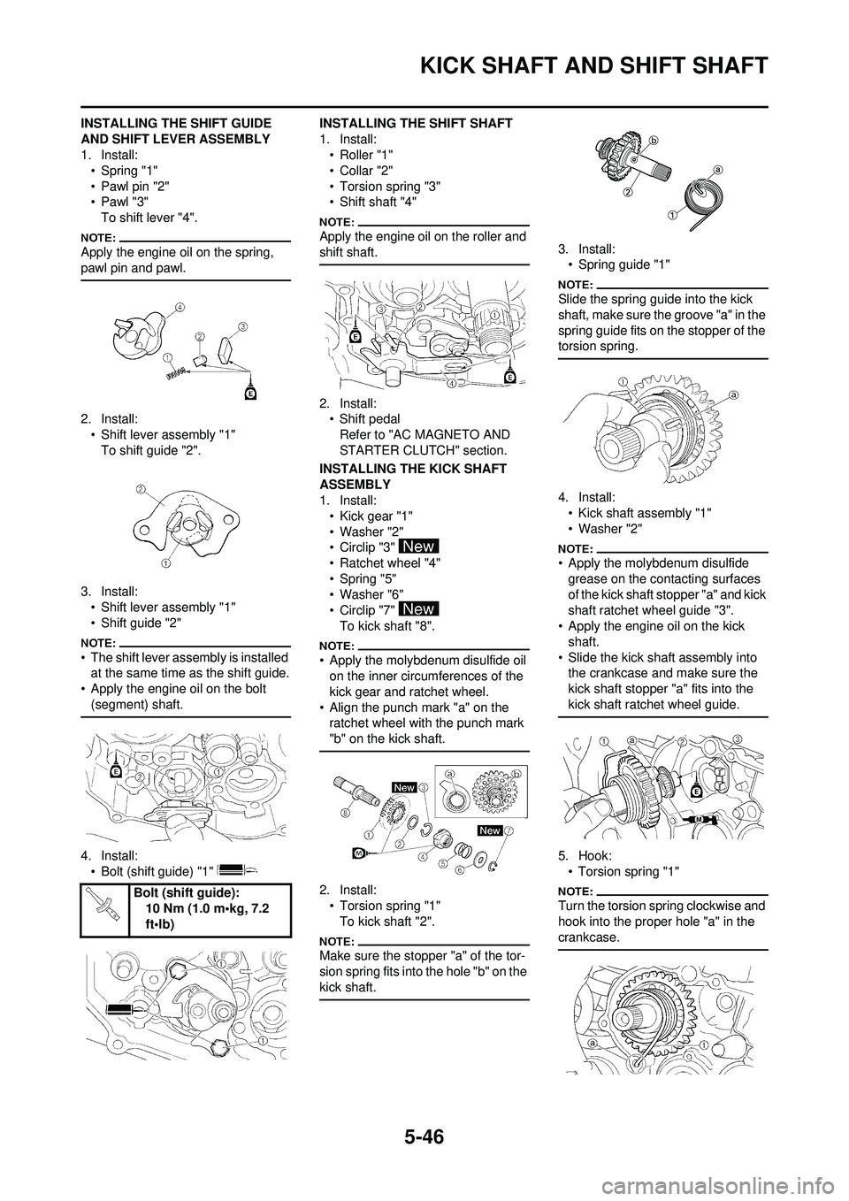 YAMAHA WR 250F 2008 Owners Manual 5-46
KICK SHAFT AND SHIFT SHAFT
INSTALLING THE SHIFT GUIDE
AND SHIFT LEVER ASSEMBLY
1. Install:• Spring "1"
• Pawl pin "2"
•Pawl "3"To shift lever "4".
Apply the engine oil on the spring,
pawl YAMAHA WR 250F 2008 Owners Manual 5-46
KICK SHAFT AND SHIFT SHAFT
INSTALLING THE SHIFT GUIDE
AND SHIFT LEVER ASSEMBLY
1. Install:• Spring "1"
• Pawl pin "2"
•Pawl "3"To shift lever "4".
Apply the engine oil on the spring,
pawl