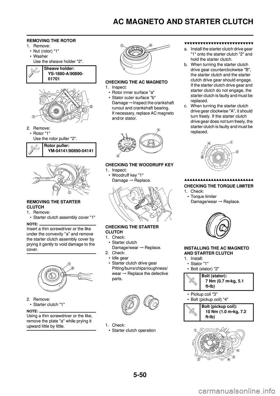 YAMAHA WR 250F 2008 Owners Manual 5-50
AC MAGNETO AND STARTER CLUTCH
REMOVING THE ROTOR
1. Remove:• Nut (rotor) "1"
• Washer
Use the sheave holder "2".
2. Remove: • Rotor "1"Use the rotor puller "2".
REMOVING THE STARTER
CLUTCH YAMAHA WR 250F 2008 Owners Manual 5-50
AC MAGNETO AND STARTER CLUTCH
REMOVING THE ROTOR
1. Remove:• Nut (rotor) "1"
• Washer
Use the sheave holder "2".
2. Remove: • Rotor "1"Use the rotor puller "2".
REMOVING THE STARTER
CLUTCH