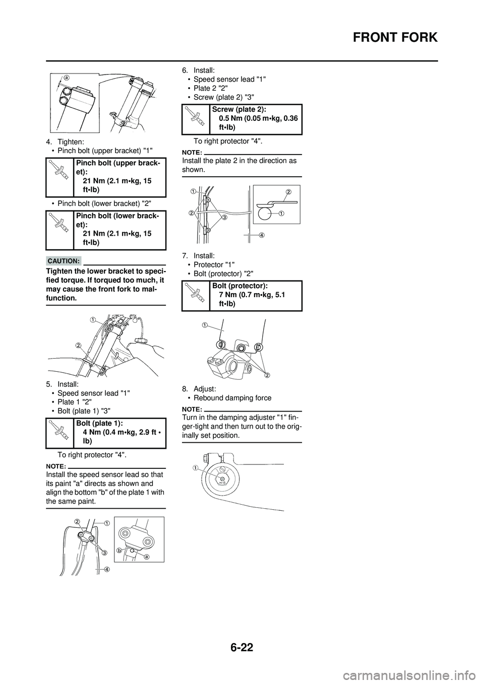 YAMAHA WR 250F 2008 User Guide 6-22
FRONT FORK
4. Tighten:• Pinch bolt (upper bracket) "1"
• Pinch bolt (lower bracket) "2"
Tighten the lower bracket to speci-
fied torque. If to rqued too much, it
may cause the fron t fork to YAMAHA WR 250F 2008 User Guide 6-22
FRONT FORK
4. Tighten:• Pinch bolt (upper bracket) "1"
• Pinch bolt (lower bracket) "2"
Tighten the lower bracket to speci-
fied torque. If to rqued too much, it
may cause the fron t fork to