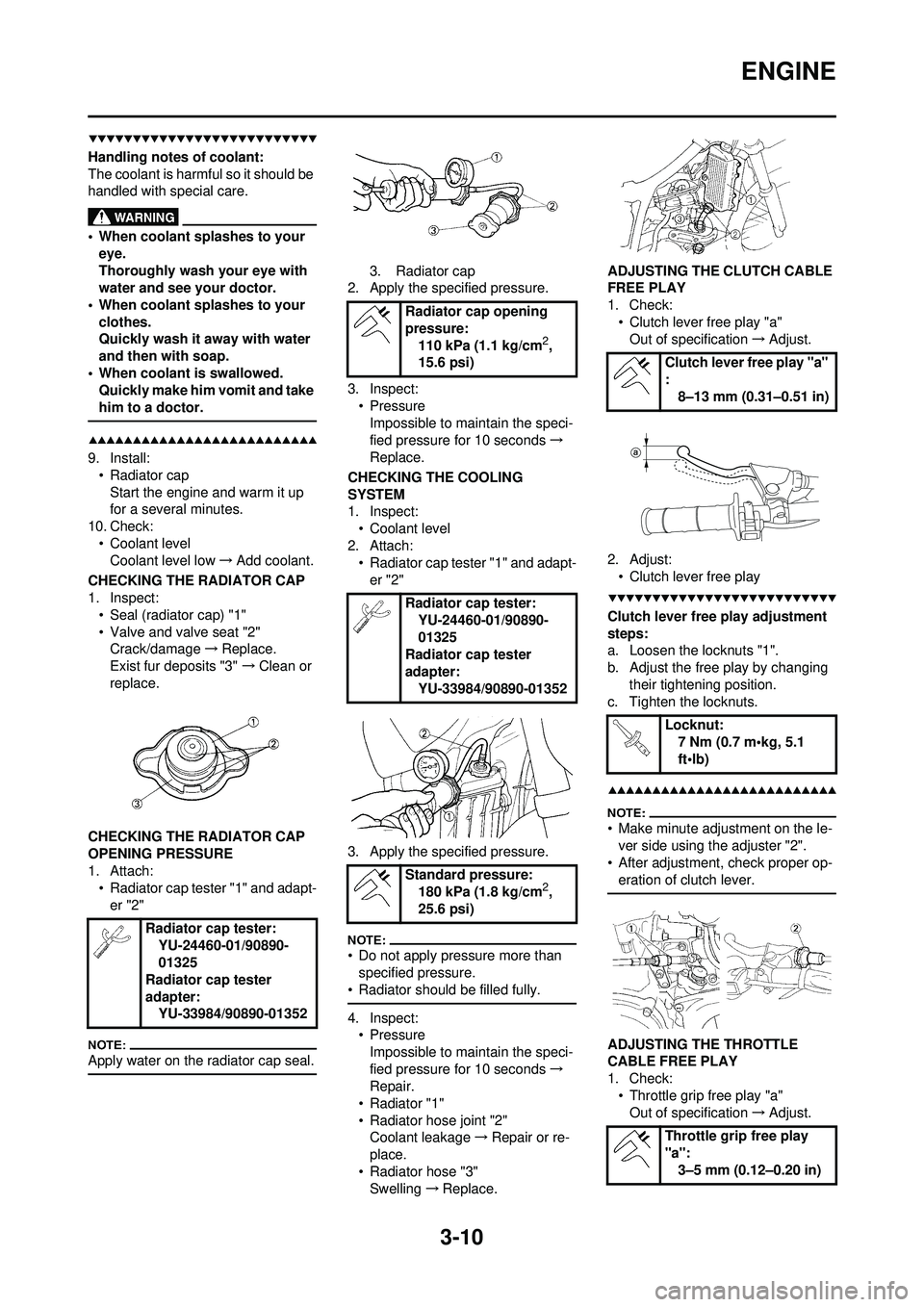 YAMAHA WR 250F 2008 Repair Manual 3-10
ENGINE
Handling notes of coolant:
The coolant is harmful so it should be
handled with special care.
• When coolant splashes to your eye.
Thoroughly wash your eye with
water and see your docto YAMAHA WR 250F 2008 Repair Manual 3-10
ENGINE
Handling notes of coolant:
The coolant is harmful so it should be
handled with special care.
• When coolant splashes to your eye.
Thoroughly wash your eye with
water and see your docto