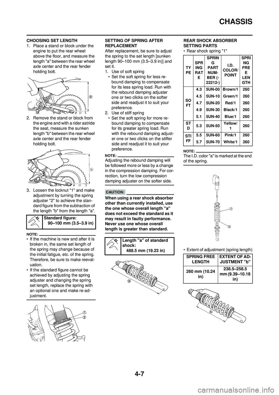 YAMAHA WR 250F 2008 Owners Manual 4-7
CHASSIS
CHOOSING SET LENGTH
1. Place a stand or block under the engine to put the rear wheel
above the floor, and measure the
length "a" between the rear wheel
axle center and the rear fender
YAMAHA WR 250F 2008 Owners Manual 4-7
CHASSIS
CHOOSING SET LENGTH
1. Place a stand or block under the engine to put the rear wheel
above the floor, and measure the
length "a" between the rear wheel
axle center and the rear fender