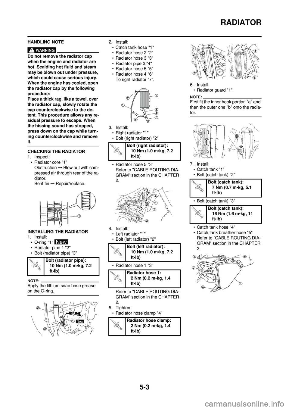 YAMAHA WR 250F 2008 Owners Manual 5-3
RADIATOR
HANDLING NOTE
Do not remove the radiator cap
when the engine and radiator are
hot. Scalding hot fluid and steam
may be blown out under pressure,
which could cause serious injury.
Whe YAMAHA WR 250F 2008 Owners Manual 5-3
RADIATOR
HANDLING NOTE
Do not remove the radiator cap
when the engine and radiator are
hot. Scalding hot fluid and steam
may be blown out under pressure,
which could cause serious injury.
Whe