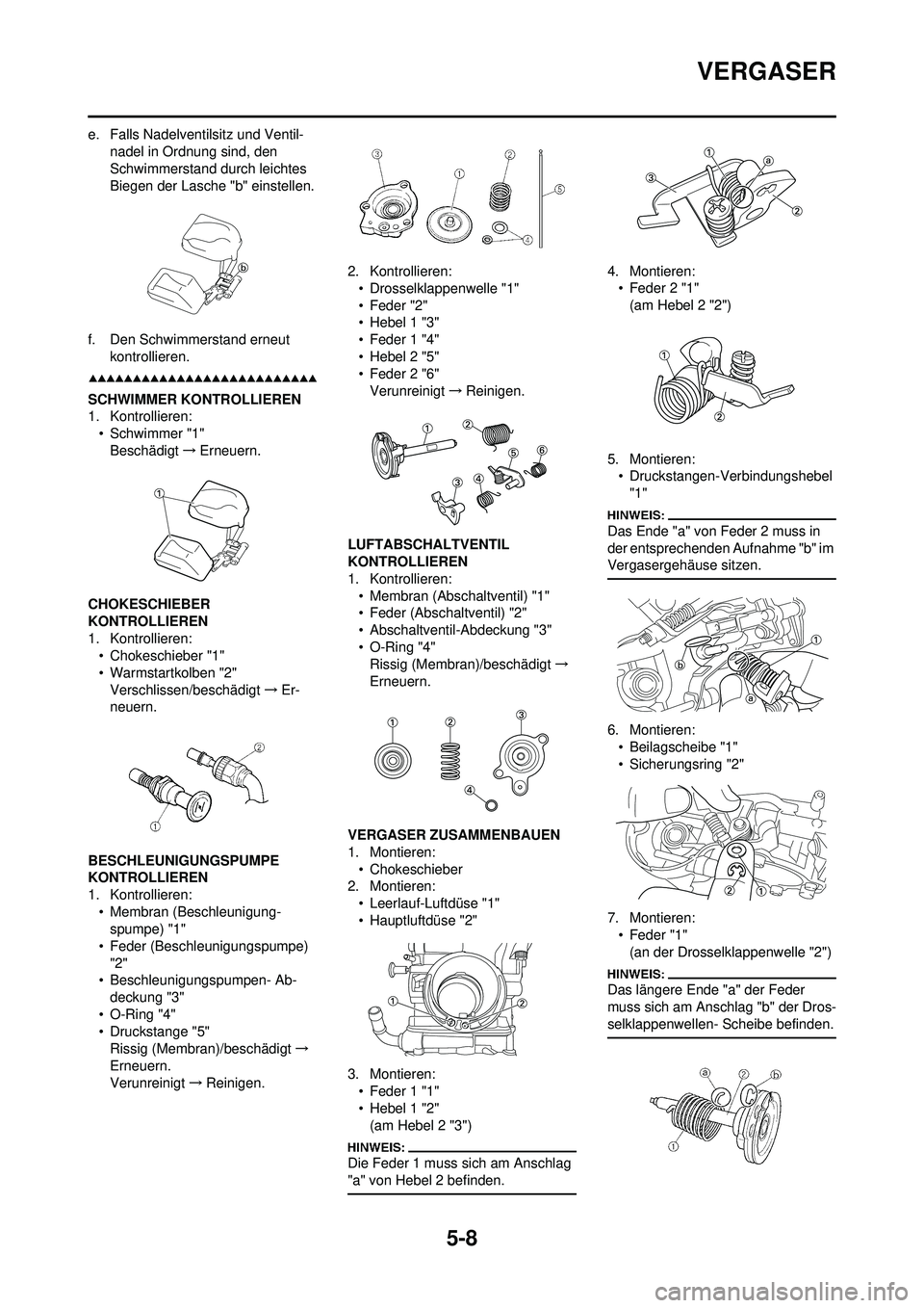 YAMAHA WR 250F 2008  Betriebsanleitungen (in German) 5-8
VERGASER
e. Falls Nadelventilsitz und Ventil-nadel in Ordnung sind, den 
Schwimmerstand durch leichtes 
Biegen der Lasche "b" einstellen.
f. Den Schwimmerstand erneut  kontrollieren.
SCHWIMMER KON
