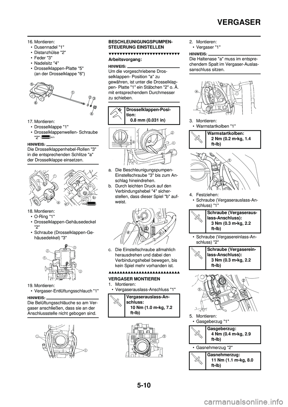 YAMAHA WR 250F 2008  Betriebsanleitungen (in German) 5-10
VERGASER
16. Montieren:• Dusennadel "1"
• Distanzhülse "2"
• Feder "3"
• Nadelsitz "4"
• Drosselklappen-Platte "5"(an der Drosselklappe "6")
17. Montieren: • Drosselklappe "1"
• Dr