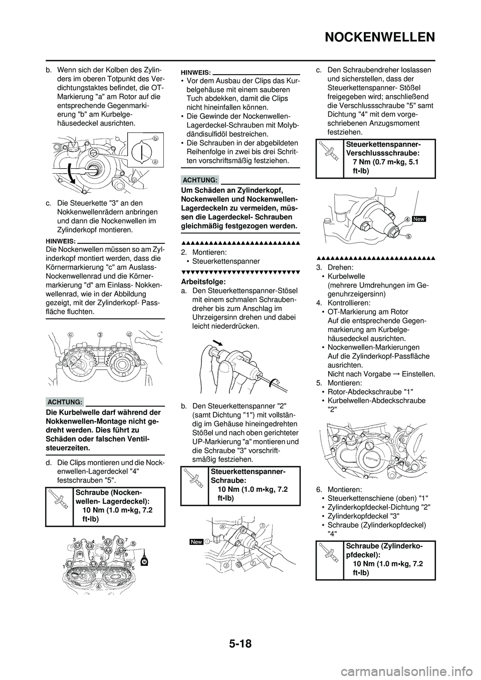 YAMAHA WR 250F 2008  Betriebsanleitungen (in German) 5-18
NOCKENWELLEN
b. Wenn sich der Kolben des Zylin-ders im oberen Totpunkt des Ver-
dichtungstaktes befindet, die OT-
Markierung "a" am Rotor auf die 
entsprechende Gegenmarki-
erung "b" am Kurbelge-
