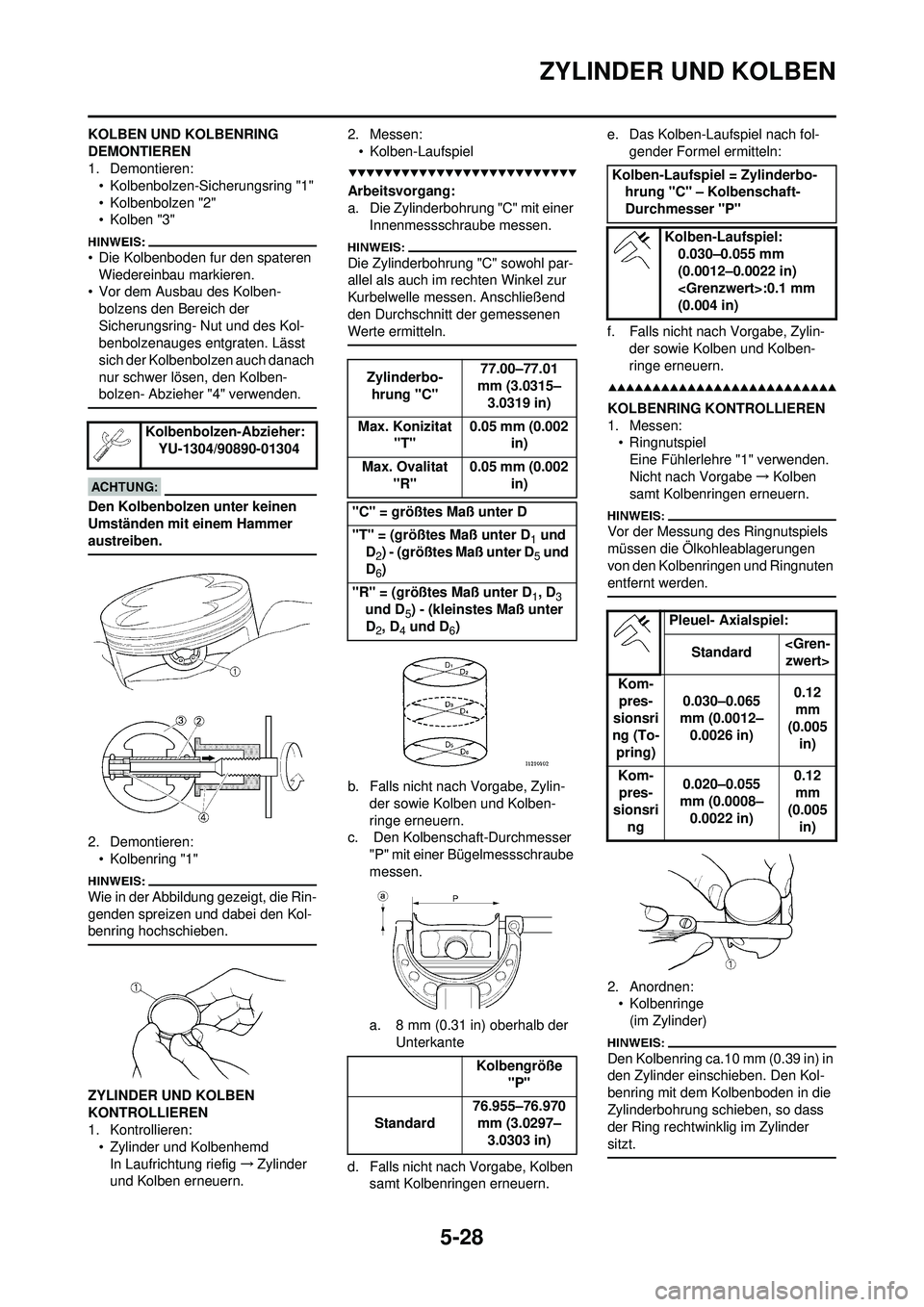YAMAHA WR 250F 2008 Betriebsanleitungen (in German) 5-28
ZYLINDER UND KOLBEN
KOLBEN UND KOLBENRING
DEMONTIEREN
1. Demontieren:• Kolbenbolzen-Sicherungsring "1"
• Kolbenbolzen "2"
• Kolben "3"
• Die Kolbenboden fur den spateren Wiedereinbau mar YAMAHA WR 250F 2008 Betriebsanleitungen (in German) 5-28
ZYLINDER UND KOLBEN
KOLBEN UND KOLBENRING
DEMONTIEREN
1. Demontieren:• Kolbenbolzen-Sicherungsring "1"
• Kolbenbolzen "2"
• Kolben "3"
• Die Kolbenboden fur den spateren Wiedereinbau mar
