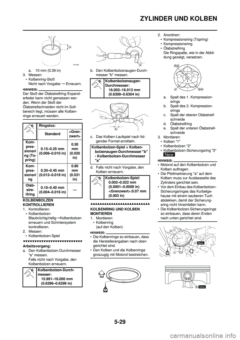 YAMAHA WR 250F 2008 Betriebsanleitungen (in German) 5-29
ZYLINDER UND KOLBEN
a. 10 mm (0.39 in)
3. Messen:
• Kolbenring-StoßNicht nach Vorgabe →Erneuern.
Der Stoß der Ölabstreifring-Expand-
erfeder kann nicht gemessen wer-
den. Wenn der Stoß de YAMAHA WR 250F 2008 Betriebsanleitungen (in German) 5-29
ZYLINDER UND KOLBEN
a. 10 mm (0.39 in)
3. Messen:
• Kolbenring-StoßNicht nach Vorgabe →Erneuern.
Der Stoß der Ölabstreifring-Expand-
erfeder kann nicht gemessen wer-
den. Wenn der Stoß de