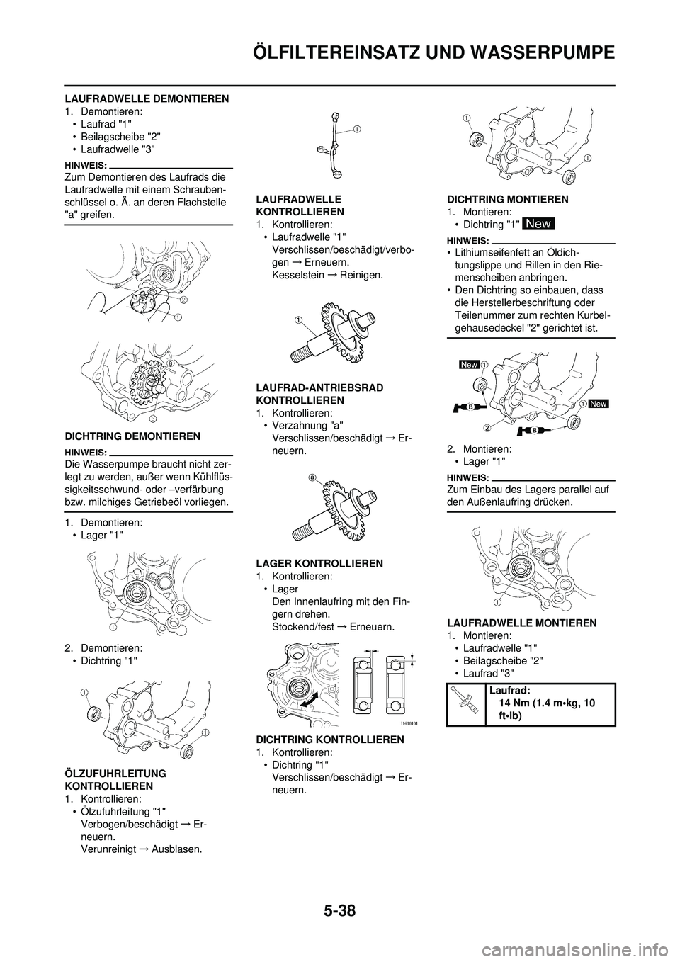 YAMAHA WR 250F 2008 Betriebsanleitungen (in German) 5-38
ÖLFILTEREINSATZ UND WASSERPUMPE
LAUFRADWELLE DEMONTIEREN
1. Demontieren:• Laufrad "1"
• Beilagscheibe "2"
• Laufradwelle "3"
Zum Demontieren des Laufrads die
Laufradwelle mit einem Schrau YAMAHA WR 250F 2008 Betriebsanleitungen (in German) 5-38
ÖLFILTEREINSATZ UND WASSERPUMPE
LAUFRADWELLE DEMONTIEREN
1. Demontieren:• Laufrad "1"
• Beilagscheibe "2"
• Laufradwelle "3"
Zum Demontieren des Laufrads die
Laufradwelle mit einem Schrau