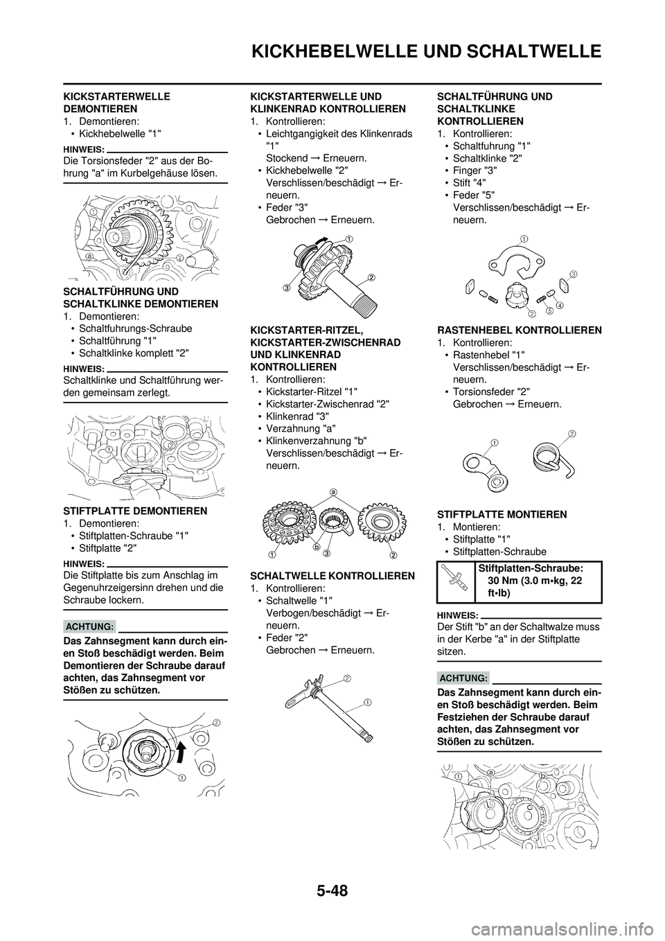 YAMAHA WR 250F 2008  Betriebsanleitungen (in German) 5-48
KICKHEBELWELLE UND SCHALTWELLE
KICKSTARTERWELLE 
DEMONTIEREN
1. Demontieren:• Kickhebelwelle "1"
Die Torsionsfeder "2" aus der Bo-
hrung "a" im Kurbelgehäuse lösen.
SCHALTFÜHRUNG UND 
SCHALT