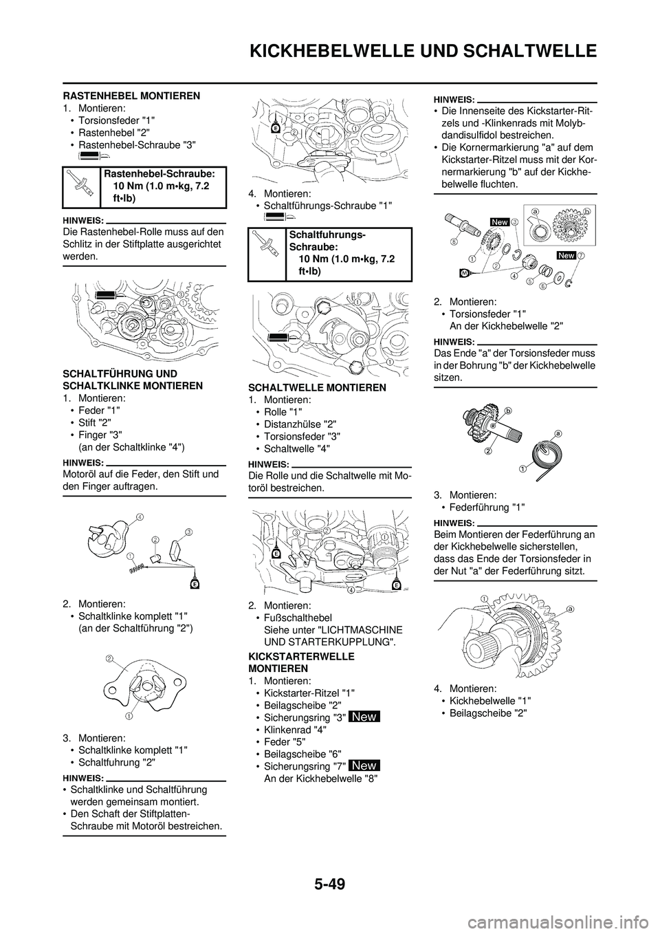 YAMAHA WR 250F 2008  Betriebsanleitungen (in German) 5-49
KICKHEBELWELLE UND SCHALTWELLE
RASTENHEBEL MONTIEREN
1. Montieren:• Torsionsfeder "1"
• Rastenhebel "2"
• Rastenhebel-Schraube "3" 
Die Rastenhebel-Rolle muss auf den 
Schlitz in der Stiftp