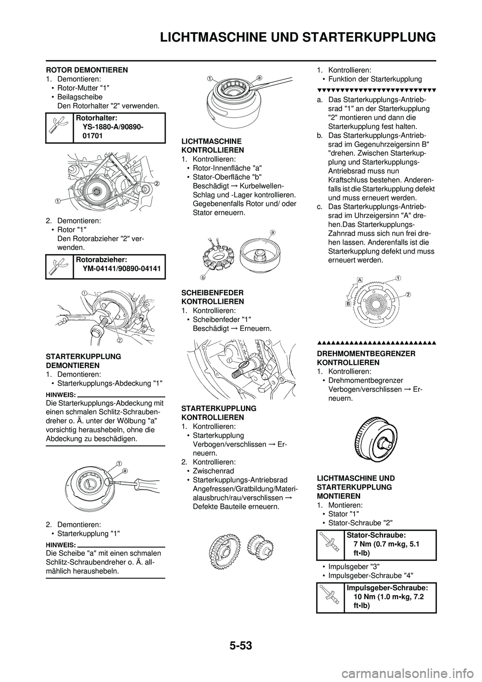 YAMAHA WR 250F 2008  Betriebsanleitungen (in German) 5-53
LICHTMASCHINE UND STARTERKUPPLUNG
ROTOR DEMONTIEREN
1. Demontieren:• Rotor-Mutter "1"
• Beilagscheibe
Den Rotorhalter "2" verwenden.
2. Demontieren: • Rotor "1"Den Rotorabzieher "2" ver-
we