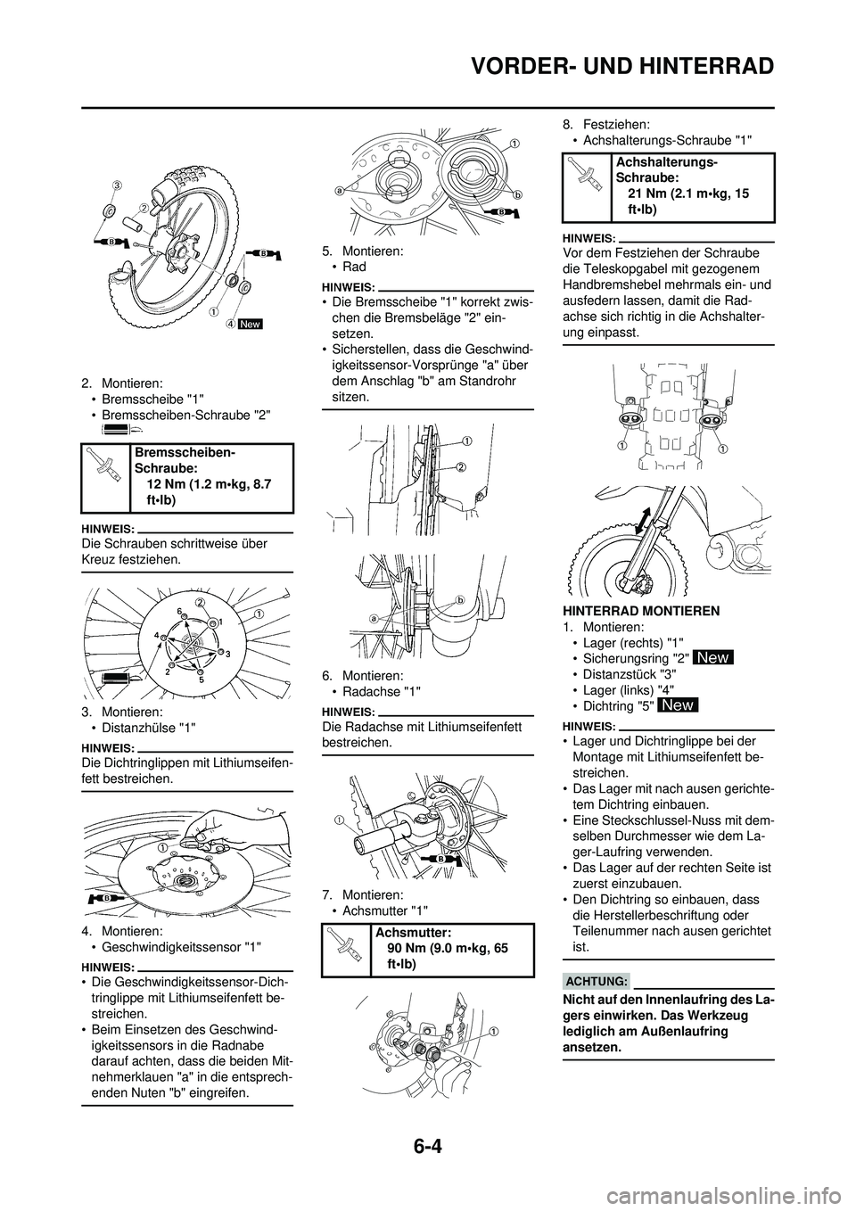 YAMAHA WR 250F 2008 Betriebsanleitungen (in German) 6-4
VORDER- UND HINTERRAD
2. Montieren:• Bremsscheibe "1"
• Bremsscheiben-Schraube "2"
Die Schrauben schrittweise über
Kreuz festziehen.
3. Montieren:• Distanzhülse "1"
Die Dichtringlippen m YAMAHA WR 250F 2008 Betriebsanleitungen (in German) 6-4
VORDER- UND HINTERRAD
2. Montieren:• Bremsscheibe "1"
• Bremsscheiben-Schraube "2"
Die Schrauben schrittweise über
Kreuz festziehen.
3. Montieren:• Distanzhülse "1"
Die Dichtringlippen m