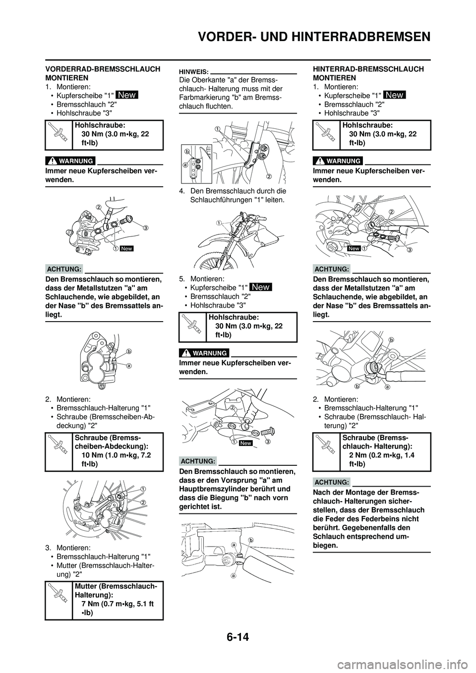 YAMAHA WR 250F 2008 Betriebsanleitungen (in German) 6-14
VORDER- UND HINTERRADBREMSEN
VORDERRAD-BREMSSCHLAUCH
MONTIEREN
1. Montieren:• Kupferscheibe "1"
• Bremsschlauch "2"
• Hohlschraube "3"
Immer neue Kupferscheiben ver-
wenden.
Den Bremsschl YAMAHA WR 250F 2008 Betriebsanleitungen (in German) 6-14
VORDER- UND HINTERRADBREMSEN
VORDERRAD-BREMSSCHLAUCH
MONTIEREN
1. Montieren:• Kupferscheibe "1"
• Bremsschlauch "2"
• Hohlschraube "3"
Immer neue Kupferscheiben ver-
wenden.
Den Bremsschl