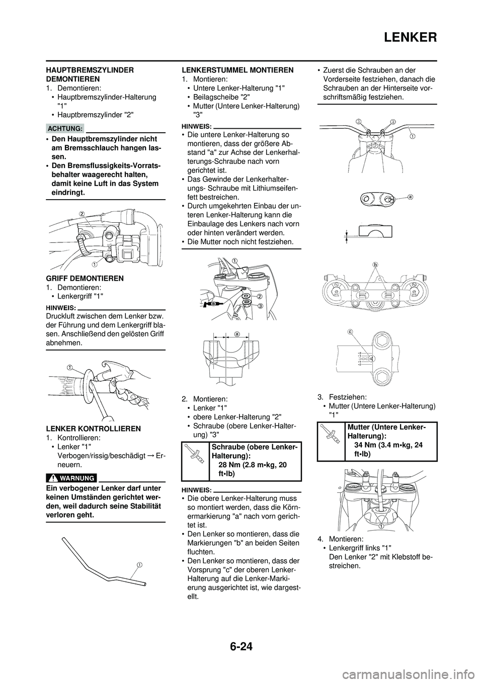 YAMAHA WR 250F 2008 Betriebsanleitungen (in German) 6-24
LENKER
HAUPTBREMSZYLINDER
DEMONTIEREN
1. Demontieren:• Hauptbremszylinder-Halterung
"1"
• Hauptbremszylinder "2"
• Den Hauptbremszylinder nicht am Bremsschlauch hangen las-
sen.
• Den YAMAHA WR 250F 2008 Betriebsanleitungen (in German) 6-24
LENKER
HAUPTBREMSZYLINDER
DEMONTIEREN
1. Demontieren:• Hauptbremszylinder-Halterung
"1"
• Hauptbremszylinder "2"
• Den Hauptbremszylinder nicht am Bremsschlauch hangen las-
sen.
• Den