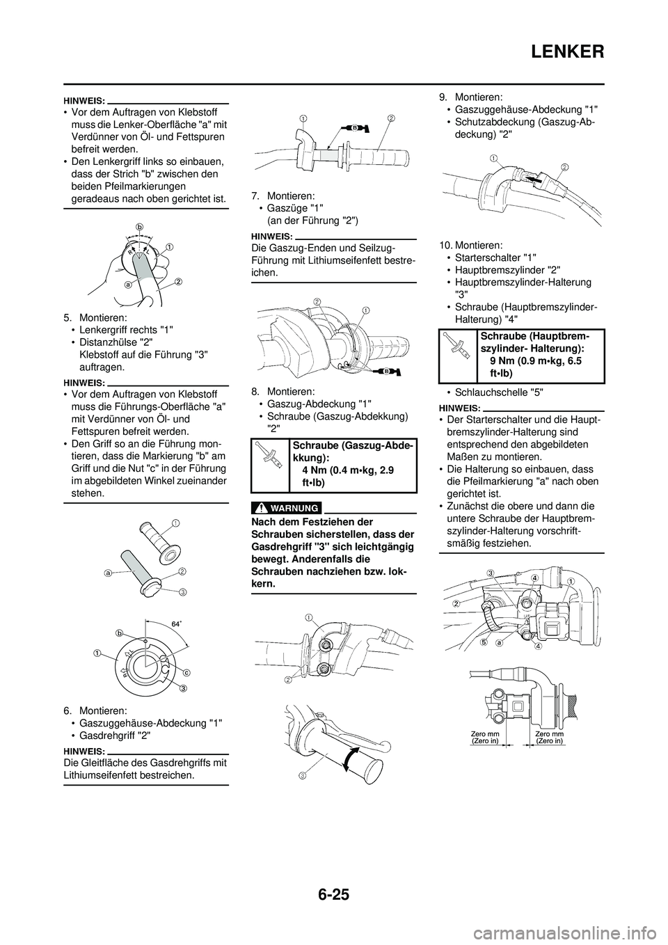 YAMAHA WR 250F 2008 Betriebsanleitungen (in German) 6-25
LENKER
• Vor dem Auftragen von Klebstoff muss die Lenker-Oberfläche "a" mit
Verdünner von Öl- und Fettspuren
befreit werden.
• Den Lenkergriff links so einbauen, dass der Strich "b" zwi YAMAHA WR 250F 2008 Betriebsanleitungen (in German) 6-25
LENKER
• Vor dem Auftragen von Klebstoff muss die Lenker-Oberfläche "a" mit
Verdünner von Öl- und Fettspuren
befreit werden.
• Den Lenkergriff links so einbauen, dass der Strich "b" zwi