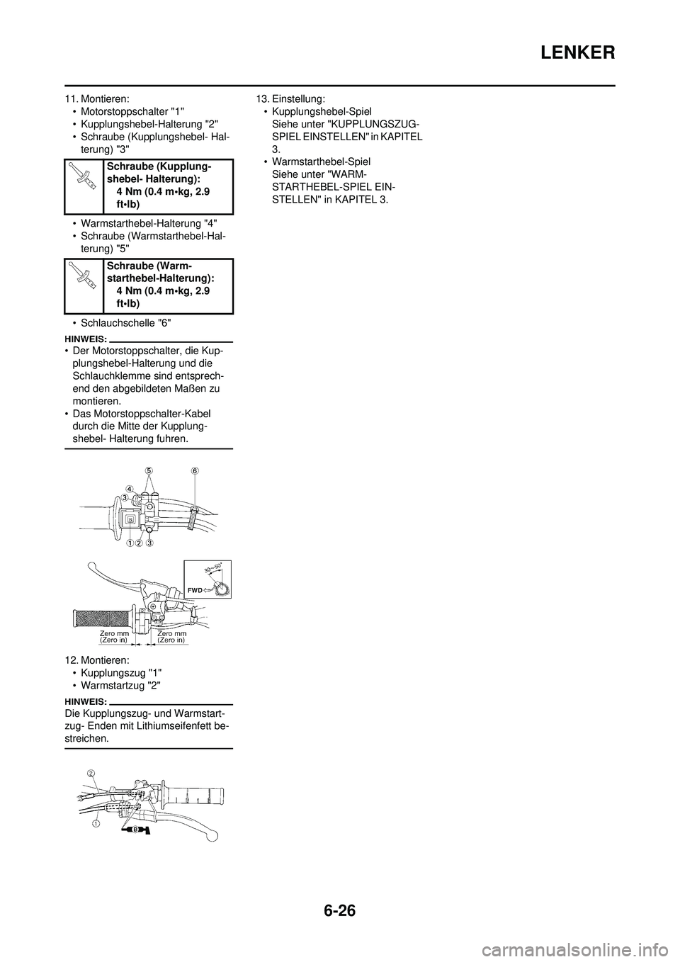 YAMAHA WR 250F 2008 Betriebsanleitungen (in German) 6-26
LENKER
11. Montieren:• Motorstoppschalter "1"
• Kupplungshebel-Halterung "2"
• Schraube (Kupplungshebel- Hal-terung) "3"
• Warmstarthebel-Halterung "4"
• Schraube (Warmstarthebel-Hal- t YAMAHA WR 250F 2008 Betriebsanleitungen (in German) 6-26
LENKER
11. Montieren:• Motorstoppschalter "1"
• Kupplungshebel-Halterung "2"
• Schraube (Kupplungshebel- Hal-terung) "3"
• Warmstarthebel-Halterung "4"
• Schraube (Warmstarthebel-Hal- t