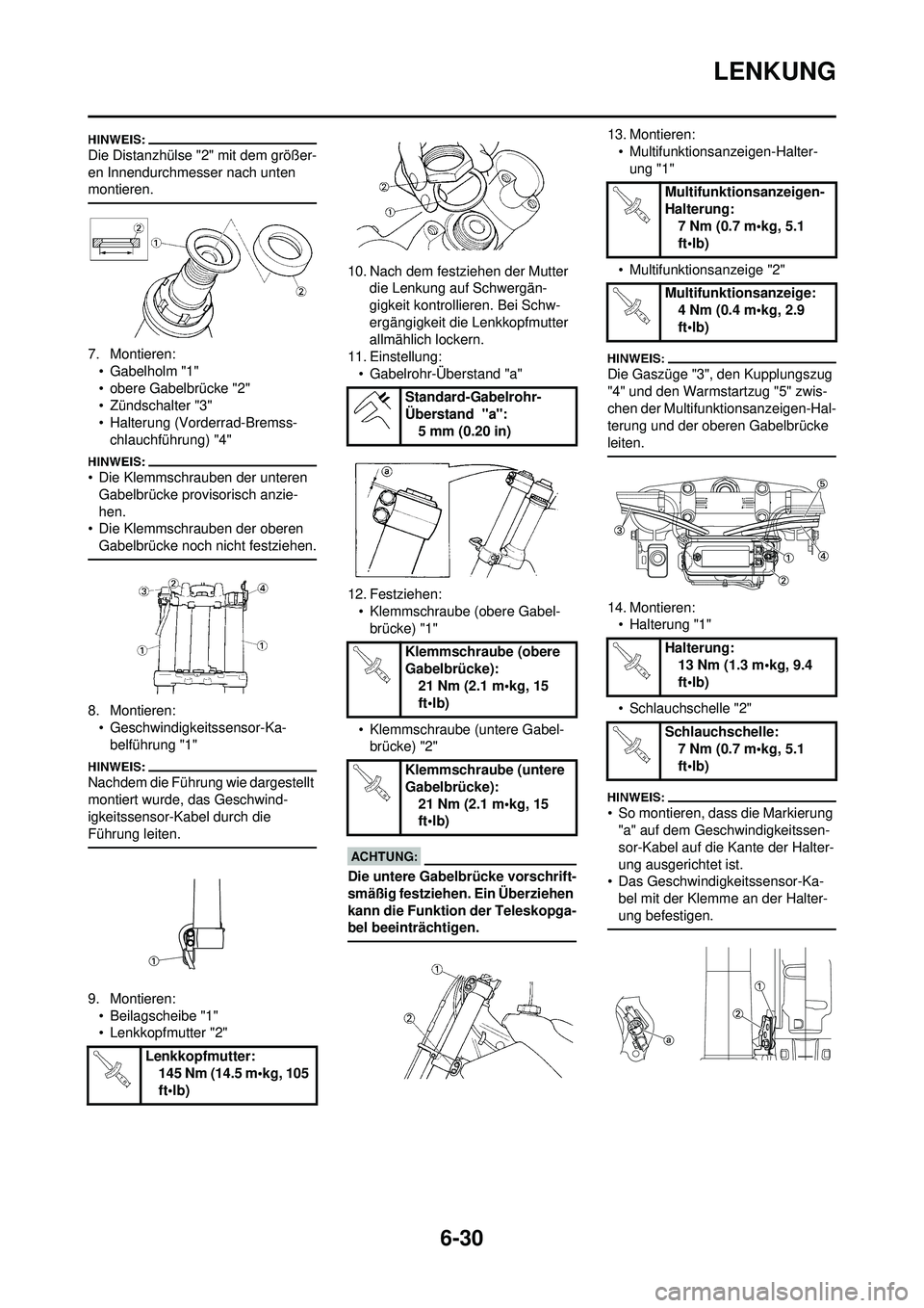 YAMAHA WR 250F 2008  Betriebsanleitungen (in German) 6-30
LENKUNG
Die Distanzhülse "2" mit dem größer-
en Innendurchmesser nach unten 
montieren.
7. Montieren:• Gabelholm "1"
• obere Gabelbrücke "2"
• Zündschalter "3"
• Halterung (Vorderrad