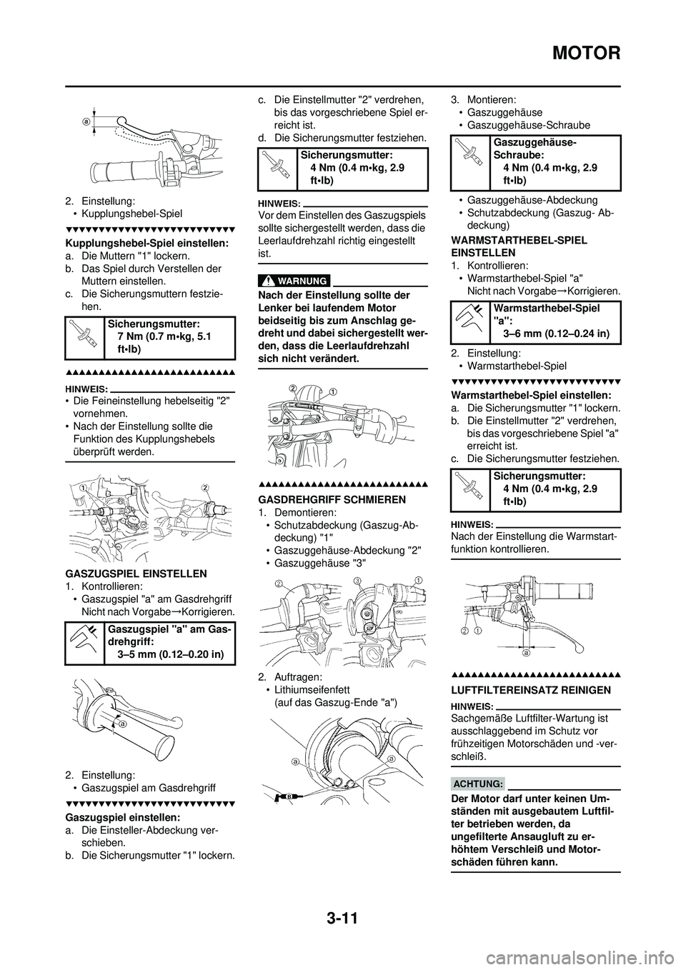 YAMAHA WR 250F 2008 Betriebsanleitungen (in German) 3-11
MOTOR
2. Einstellung:• Kupplungshebel-Spiel
Kupplungshebel-Spiel einstellen:
a. Die Muttern "1" lockern.
b. Das Spiel durch Verstellen der Muttern einstellen.
c. Die Sicherungsmuttern festzie- YAMAHA WR 250F 2008 Betriebsanleitungen (in German) 3-11
MOTOR
2. Einstellung:• Kupplungshebel-Spiel
Kupplungshebel-Spiel einstellen:
a. Die Muttern "1" lockern.
b. Das Spiel durch Verstellen der Muttern einstellen.
c. Die Sicherungsmuttern festzie-