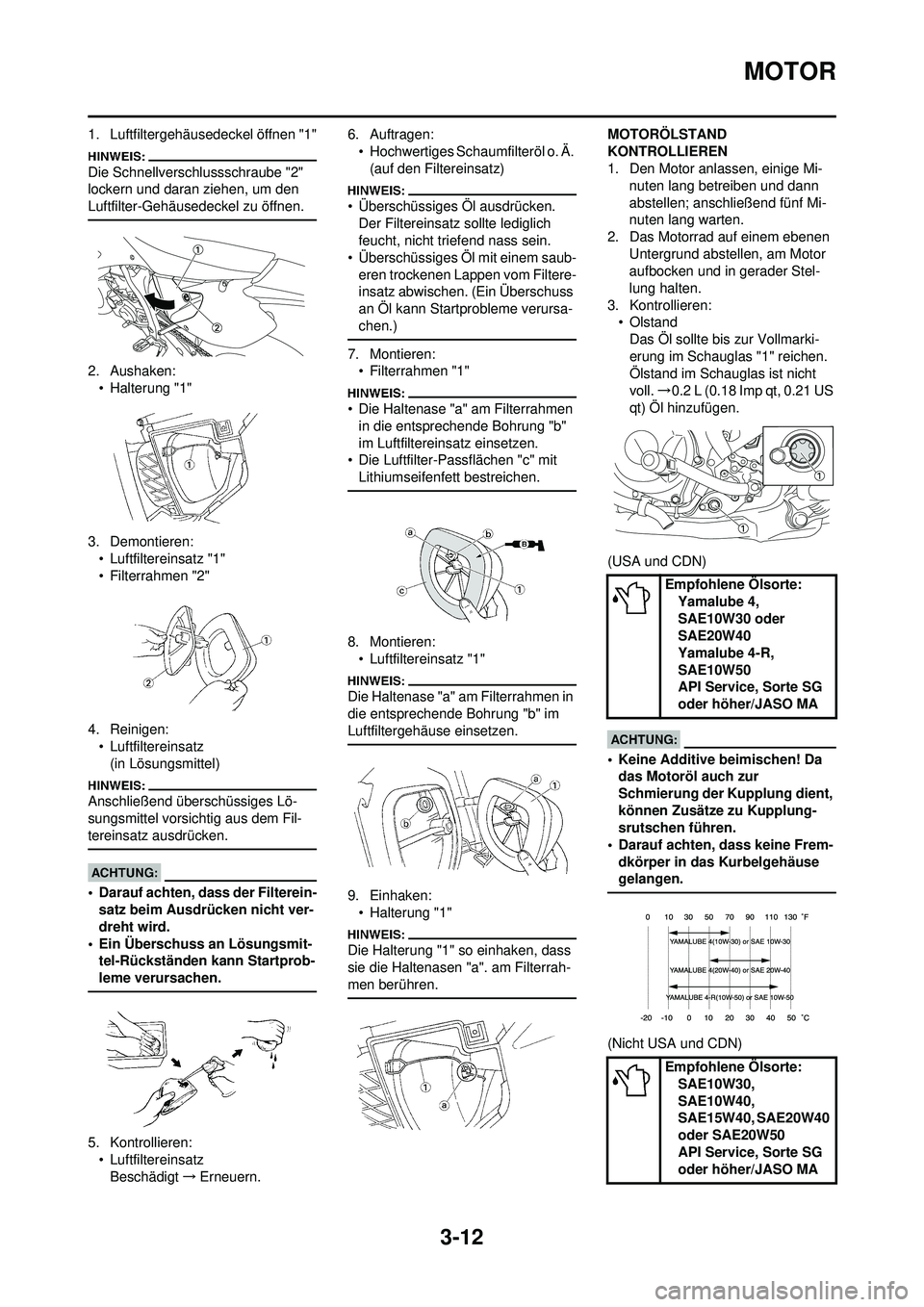 YAMAHA WR 250F 2008 Betriebsanleitungen (in German) 3-12
MOTOR
1. Luftfiltergehäusedeckel öffnen "1"
Die Schnellverschlussschraube "2"
lockern und daran ziehen, um den
Luftfilter-Gehäusedeckel zu öffnen.
2. Aushaken:• Halterung "1"
3. Demontier YAMAHA WR 250F 2008 Betriebsanleitungen (in German) 3-12
MOTOR
1. Luftfiltergehäusedeckel öffnen "1"
Die Schnellverschlussschraube "2"
lockern und daran ziehen, um den
Luftfilter-Gehäusedeckel zu öffnen.
2. Aushaken:• Halterung "1"
3. Demontier
