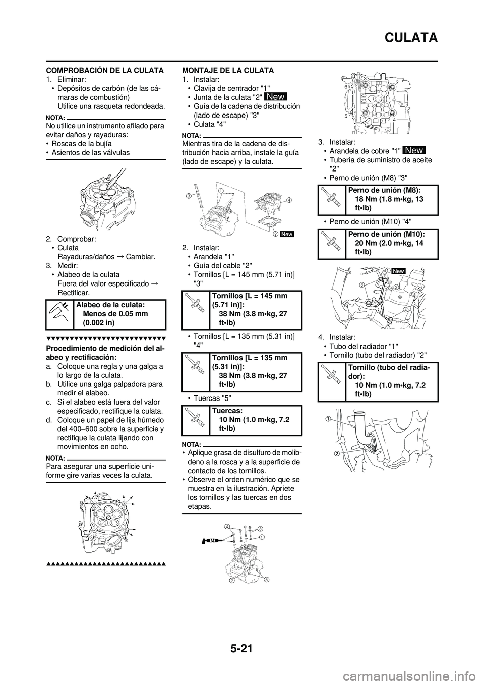 YAMAHA WR 250F 2008 Manuale de Empleo (in Spanish) 5-21
CULATA
COMPROBACIÓN DE LA CULATA
1. Eliminar:• Depósitos de carbón (de las cá-maras de combustión)
Utilice una rasqueta redondeada.
No utilice un instrumento afilado para
evitar daños y YAMAHA WR 250F 2008 Manuale de Empleo (in Spanish) 5-21
CULATA
COMPROBACIÓN DE LA CULATA
1. Eliminar:• Depósitos de carbón (de las cá-maras de combustión)
Utilice una rasqueta redondeada.
No utilice un instrumento afilado para
evitar daños y