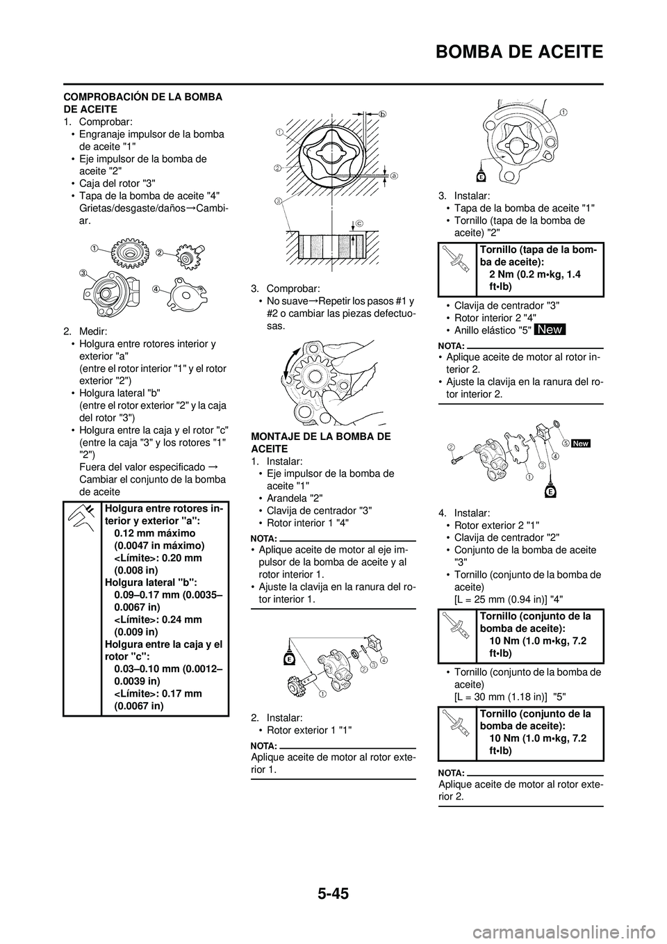 YAMAHA WR 250F 2008 Manuale de Empleo (in Spanish) 5-45
BOMBA DE ACEITE
COMPROBACIÓN DE LA BOMBA
DE ACEITE
1. Comprobar:• Engranaje impulsor de la bomba
de aceite "1"
• Eje impulsor de la bomba de aceite "2"
• Caja del rotor "3"
• Tapa de YAMAHA WR 250F 2008 Manuale de Empleo (in Spanish) 5-45
BOMBA DE ACEITE
COMPROBACIÓN DE LA BOMBA
DE ACEITE
1. Comprobar:• Engranaje impulsor de la bomba
de aceite "1"
• Eje impulsor de la bomba de aceite "2"
• Caja del rotor "3"
• Tapa de