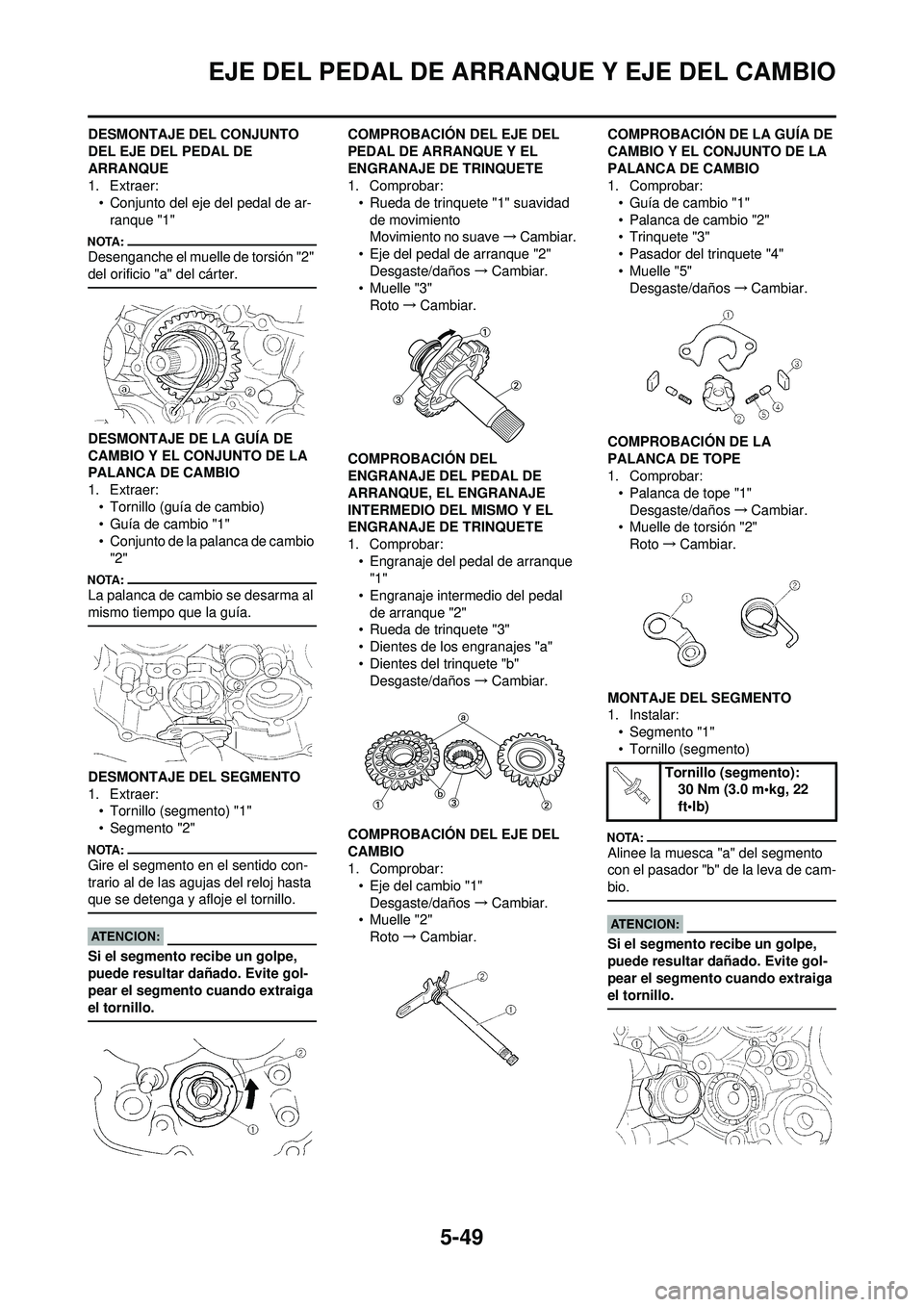 YAMAHA WR 250F 2008 Manuale de Empleo (in Spanish) 5-49
EJE DEL PEDAL DE ARRANQUE Y EJE DEL CAMBIO
DESMONTAJE DEL CONJUNTO
DEL EJE DEL PEDAL DE
ARRANQUE
1. Extraer:• Conjunto del eje del pedal de ar-ranque "1"
Desenganche el muelle de torsión "2" YAMAHA WR 250F 2008 Manuale de Empleo (in Spanish) 5-49
EJE DEL PEDAL DE ARRANQUE Y EJE DEL CAMBIO
DESMONTAJE DEL CONJUNTO
DEL EJE DEL PEDAL DE
ARRANQUE
1. Extraer:• Conjunto del eje del pedal de ar-ranque "1"
Desenganche el muelle de torsión "2"