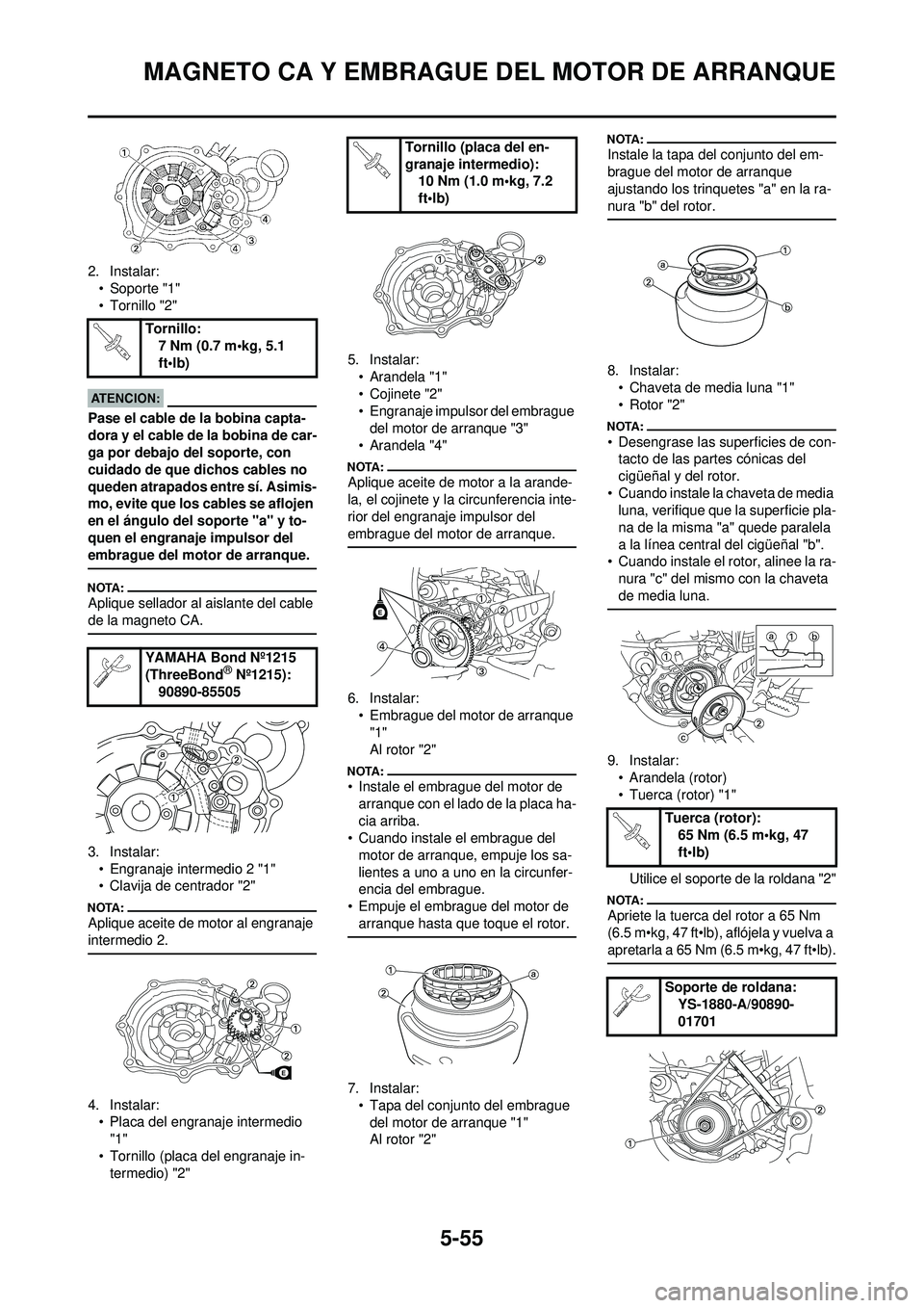 YAMAHA WR 250F 2008  Manuale de Empleo (in Spanish) 5-55
MAGNETO CA Y EMBRAGUE DEL MOTOR DE ARRANQUE
2. Instalar:• Soporte "1"
• Tornillo "2"
Pase el cable de la bobina capta-
dora y el cable de la bobina de car-
ga por debajo del soporte, con 
cui