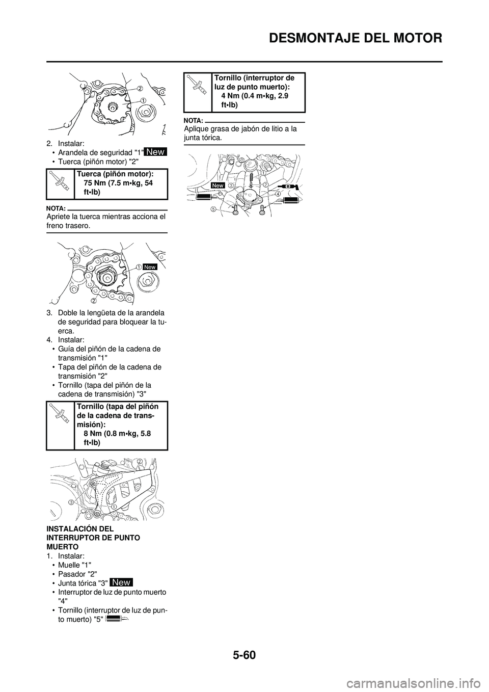 YAMAHA WR 250F 2008  Manuale de Empleo (in Spanish) 5-60
DESMONTAJE DEL MOTOR
2. Instalar:• Arandela de seguridad "1"
• Tuerca (piñón motor) "2"
Apriete la tuerca mientras acciona el 
freno trasero.
3. Doble la lengüeta de la arandela  de seguri