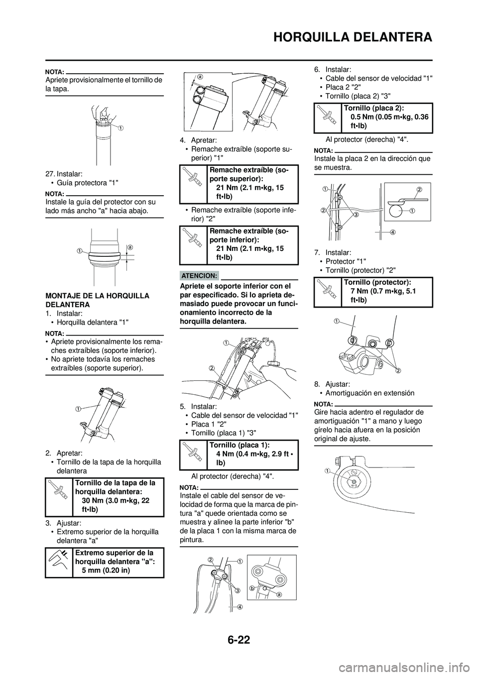 YAMAHA WR 250F 2008 Manuale de Empleo (in Spanish) 6-22
HORQUILLA DELANTERA
Apriete provisionalmente el tornillo de
la tapa.
27. Instalar:• Guía protectora "1"
Instale la guía del protector con su
lado más ancho "a" hacia abajo.
MONTAJE DE LA YAMAHA WR 250F 2008 Manuale de Empleo (in Spanish) 6-22
HORQUILLA DELANTERA
Apriete provisionalmente el tornillo de
la tapa.
27. Instalar:• Guía protectora "1"
Instale la guía del protector con su
lado más ancho "a" hacia abajo.
MONTAJE DE LA