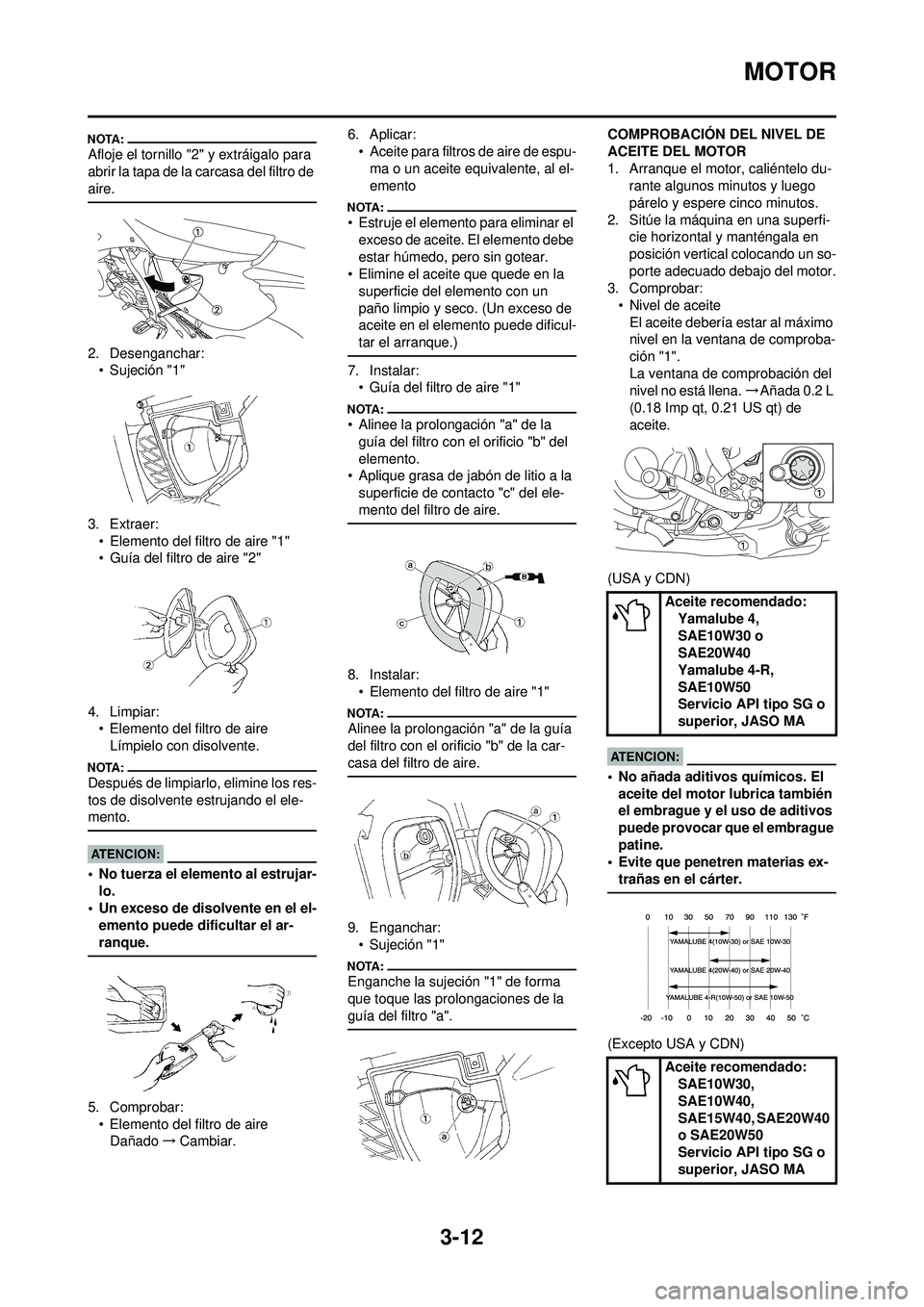 YAMAHA WR 250F 2008 Manuale de Empleo (in Spanish) 3-12
MOTOR
Afloje el tornillo "2" y extráigalo para
abrir la tapa de la carcasa del filtro de
aire.
2. Desenganchar:• Sujeción "1"
3. Extraer: • Elemento del filtro de aire "1"
• Guía del f YAMAHA WR 250F 2008 Manuale de Empleo (in Spanish) 3-12
MOTOR
Afloje el tornillo "2" y extráigalo para
abrir la tapa de la carcasa del filtro de
aire.
2. Desenganchar:• Sujeción "1"
3. Extraer: • Elemento del filtro de aire "1"
• Guía del f