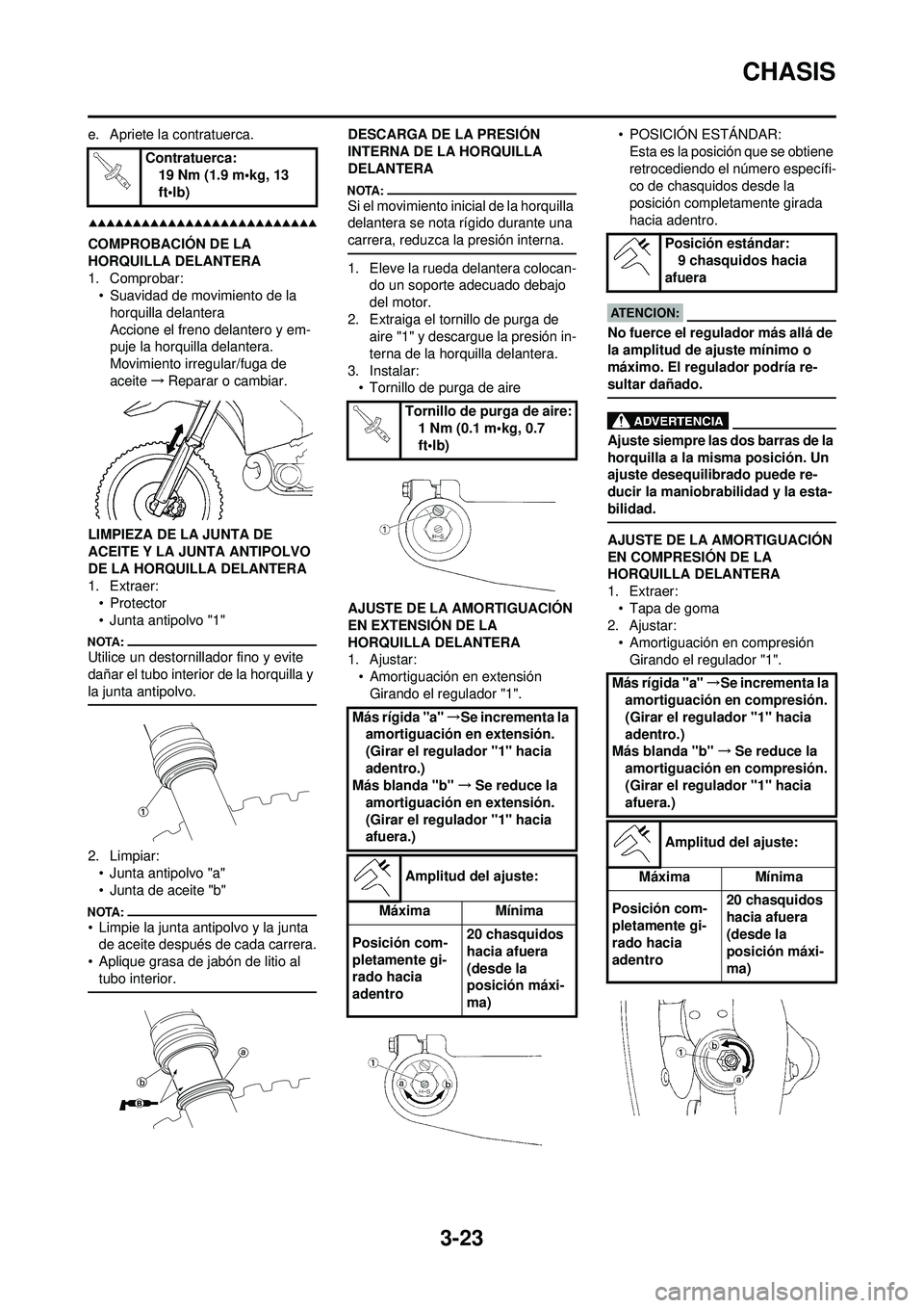 YAMAHA WR 250F 2008 Manuale de Empleo (in Spanish) 3-23
CHASIS
e. Apriete la contratuerca.
COMPROBACIÓN DE LA
HORQUILLA DELANTERA
1. Comprobar:• Suavidad de movimiento de la
horquilla delantera
Accione el freno delantero y em-
puje la horquilla d YAMAHA WR 250F 2008 Manuale de Empleo (in Spanish) 3-23
CHASIS
e. Apriete la contratuerca.
COMPROBACIÓN DE LA
HORQUILLA DELANTERA
1. Comprobar:• Suavidad de movimiento de la
horquilla delantera
Accione el freno delantero y em-
puje la horquilla d