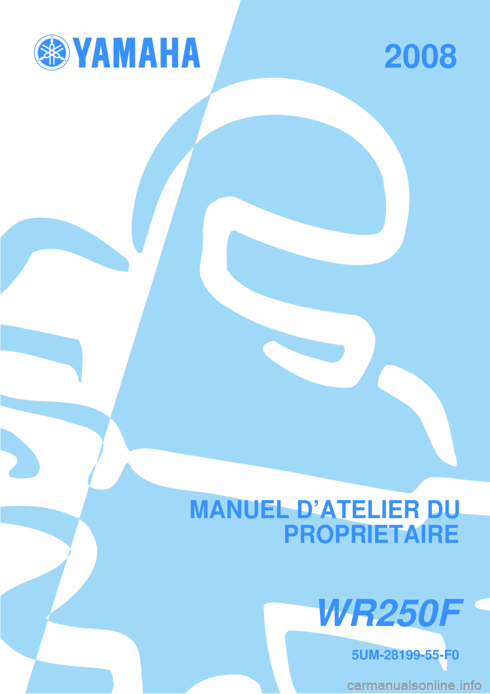 YAMAHA WR 250F 2008 Notices Demploi (in French) MANUEL D’ATELIER DU
PROPRIETAIRE
WR250F
5UM-28199-55-F0
2008 YAMAHA WR 250F 2008 Notices Demploi (in French) MANUEL D’ATELIER DU
PROPRIETAIRE
WR250F
5UM-28199-55-F0
2008